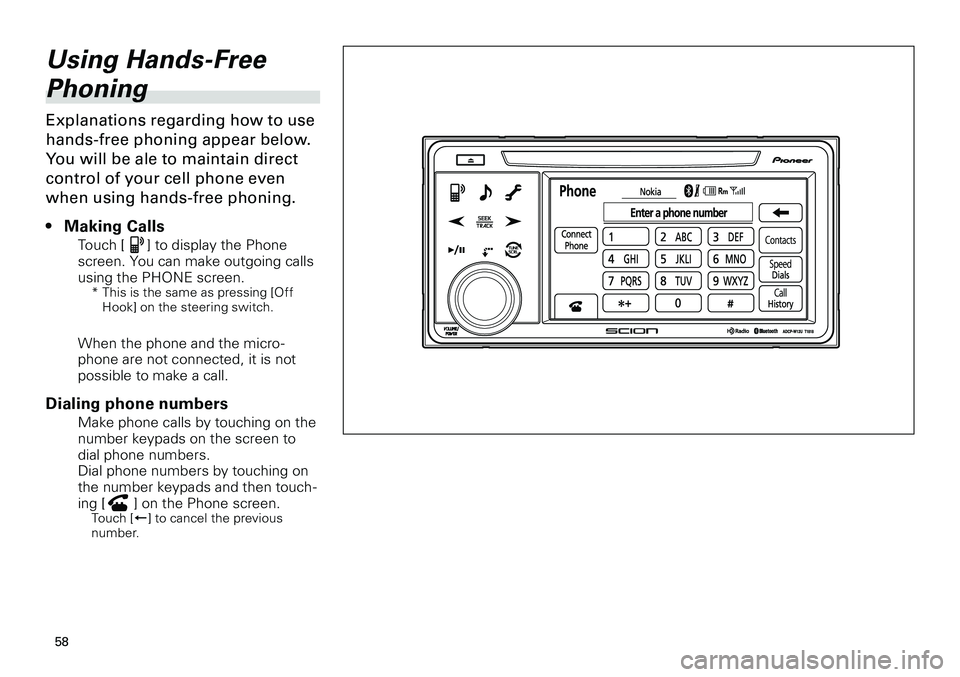 TOYOTA xD 2012 Accessories, Audio & Navigation (in English)
58
<CRB3643-A/S>58
Using Hands-Free
Phoning
Explanations regarding how to use
hands-free phoning appear below.
You will be ale to maintain direct
control of your cell phone even
when using hand TOYOTA xD 2012 Accessories, Audio & Navigation (in English)
58
<CRB3643-A/S>58
Using Hands-Free
Phoning
Explanations regarding how to use
hands-free phoning appear below.
You will be ale to maintain direct
control of your cell phone even
when using hand
