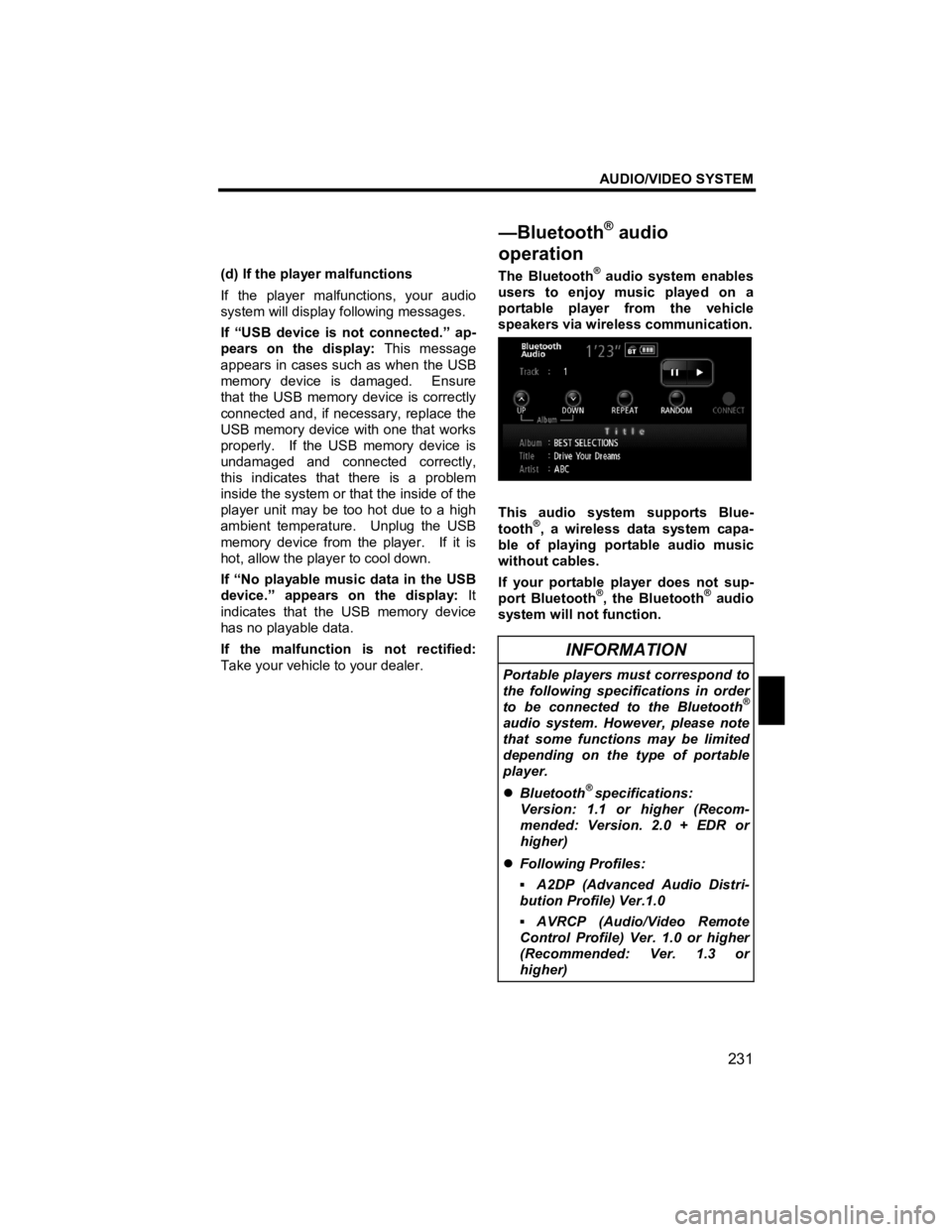 TOYOTA xD 2012  Accessories, Audio & Navigation (in English) AUDIO/VIDEO SYSTEM 
231 
V573_E 
 
(d) If the player malfunctions 
If the player malfunctions, your audio 
system will display following messages. 
If “USB device is not connected.” ap-
pears on t