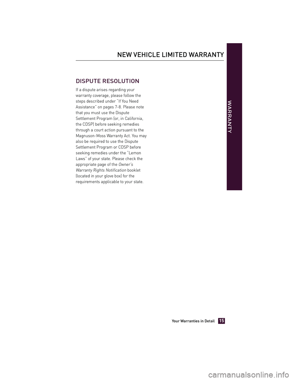 TOYOTA xD 2012  Warranties & Maintenance Guides (in English) DISPUTE RESOLUTION
If a dispute arises regarding your
warranty coverage, please follow the
steps described under “If You Need
Assistance” on pages 7-8. Please note
that you must use the Dispute
Se