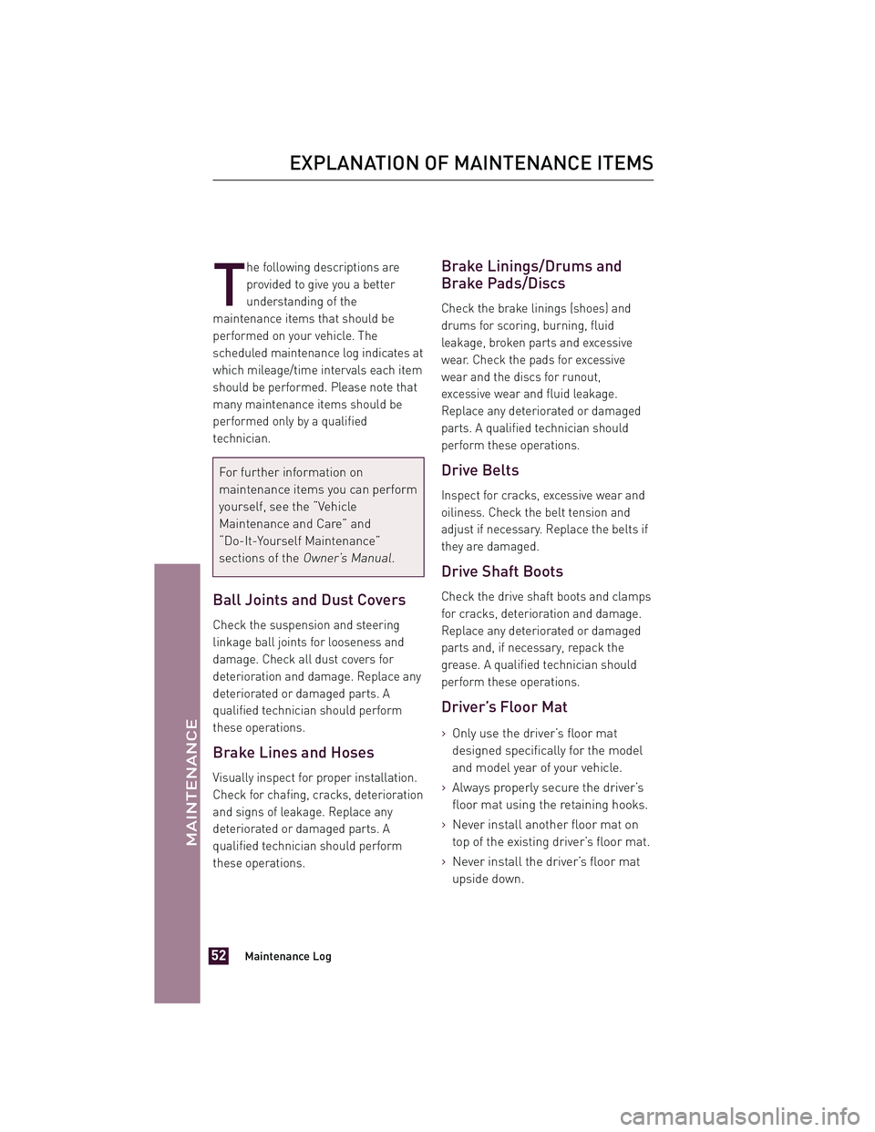 TOYOTA xD 2012 Warranties & Maintenance Guides (in English) T
he following descriptions are
provided to give you a better
understanding of the
maintenance items that should be
performed on your vehicle. The
scheduled maintenance log indicates at
which mileage/ TOYOTA xD 2012 Warranties & Maintenance Guides (in English) T
he following descriptions are
provided to give you a better
understanding of the
maintenance items that should be
performed on your vehicle. The
scheduled maintenance log indicates at
which mileage/