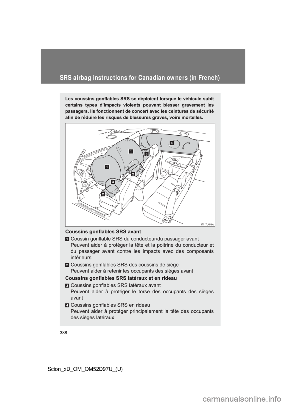 TOYOTA xD 2013  Owners Manual (in English) 388
Scion_xD_OM_OM52D97U_(U)
SRS airbag instructions for Canadian owners (in French) 