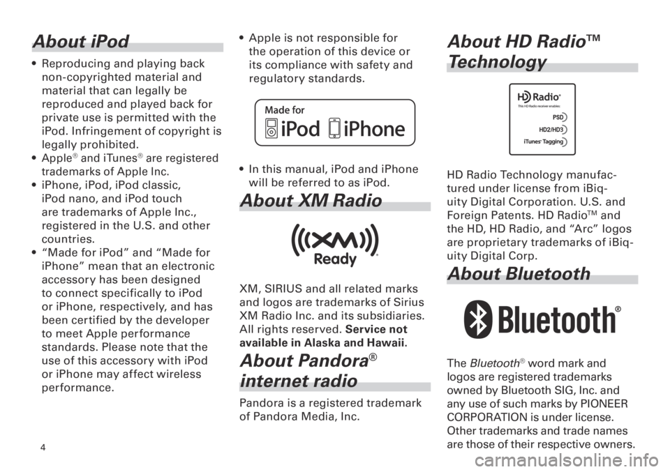 TOYOTA xD 2013  Accessories, Audio & Navigation (in English) 
<CRB3839-A/S>
About iPod
Reproducing and playing back 
non-copyrighted material and 
material that can legally be 
reproduced and played back for 
private use is permitted with the 
iPod. I