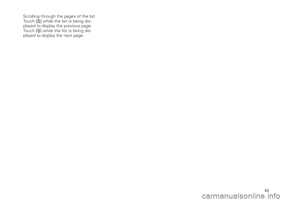 TOYOTA xD 2013  Accessories, Audio & Navigation (in English) 3
<CRB3839-A/S>3
Scrolling through the pages of the list
Touch [] while the list is being dis-
played to display the previous page. 
Touch [
] while the list is being dis-
played to display 