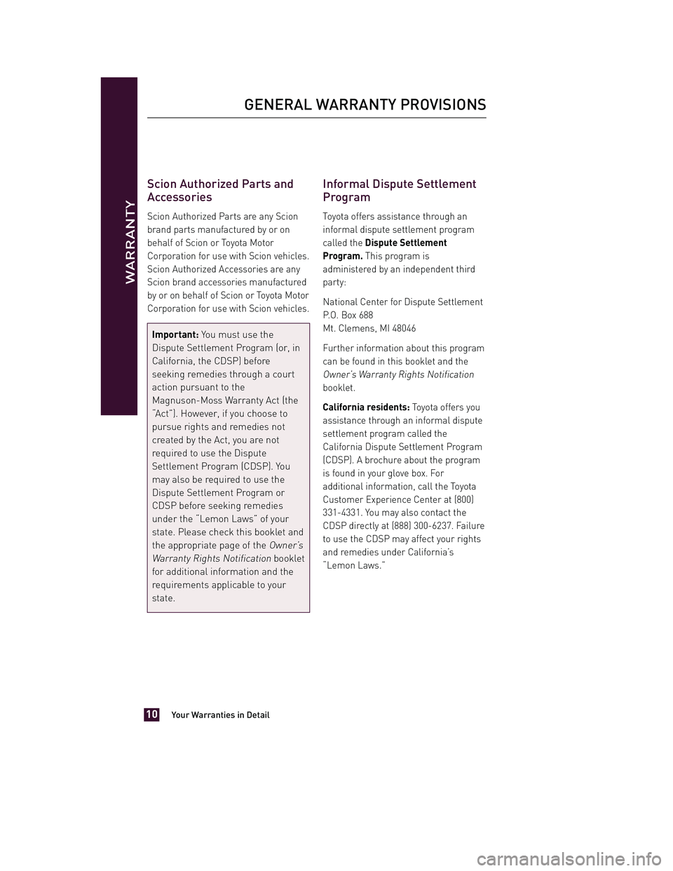 TOYOTA xD 2013 Warranties & Maintenance Guides (in English) JOBNAME: 1139983-2013-sxdWG-E PAGE: 10 SESS: 11 OUTPUT: Tue Jul 31 13:18:48 2012
/tweddle/toyota/sched-maint/1139983-en-sxd/wg
Scion Authorized Parts and
Accessories
Scion Authorized Parts are any Sci TOYOTA xD 2013 Warranties & Maintenance Guides (in English) JOBNAME: 1139983-2013-sxdWG-E PAGE: 10 SESS: 11 OUTPUT: Tue Jul 31 13:18:48 2012
/tweddle/toyota/sched-maint/1139983-en-sxd/wg
Scion Authorized Parts and
Accessories
Scion Authorized Parts are any Sci
