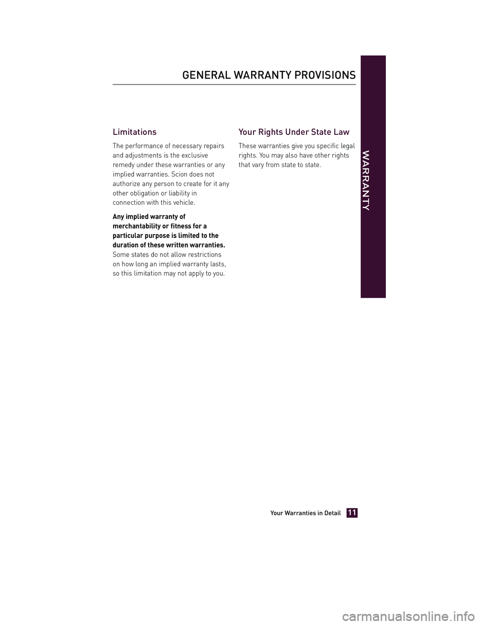 TOYOTA xD 2013 Warranties & Maintenance Guides (in English) JOBNAME: 1139983-2013-sxdWG-E PAGE: 11 SESS: 11 OUTPUT: Tue Jul 31 13:18:48 2012
/tweddle/toyota/sched-maint/1139983-en-sxd/wg
Limitations
The performance of necessary repairs
and adjustments is the e TOYOTA xD 2013 Warranties & Maintenance Guides (in English) JOBNAME: 1139983-2013-sxdWG-E PAGE: 11 SESS: 11 OUTPUT: Tue Jul 31 13:18:48 2012
/tweddle/toyota/sched-maint/1139983-en-sxd/wg
Limitations
The performance of necessary repairs
and adjustments is the e