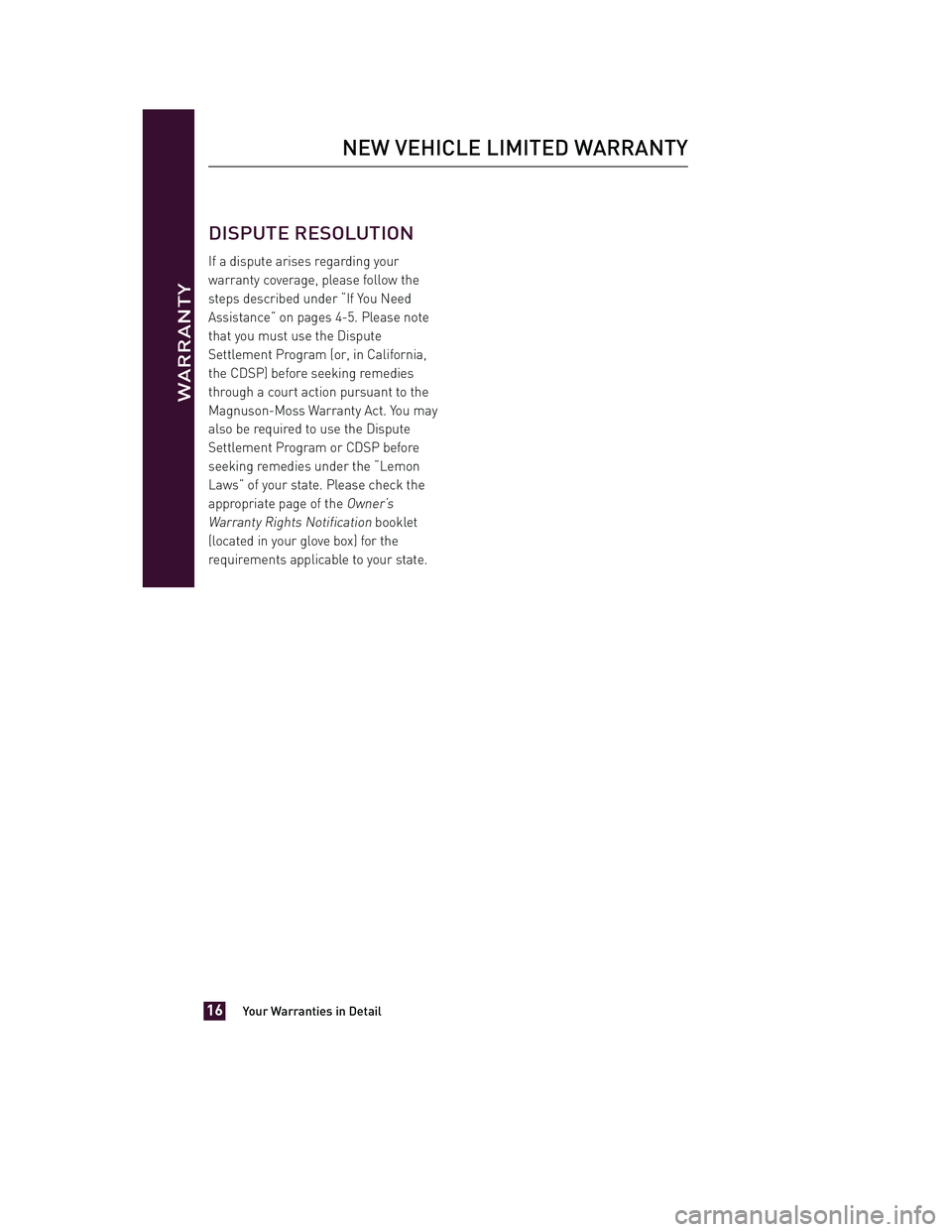 TOYOTA xD 2013 Warranties & Maintenance Guides (in English) JOBNAME: 1139983-2013-sxdWG-E PAGE: 16 SESS: 11 OUTPUT: Tue Jul 31 13:18:48 2012
/tweddle/toyota/sched-maint/1139983-en-sxd/wg
DISPUTE RESOLUTION
If a dispute arises regarding your
warranty coverage, TOYOTA xD 2013 Warranties & Maintenance Guides (in English) JOBNAME: 1139983-2013-sxdWG-E PAGE: 16 SESS: 11 OUTPUT: Tue Jul 31 13:18:48 2012
/tweddle/toyota/sched-maint/1139983-en-sxd/wg
DISPUTE RESOLUTION
If a dispute arises regarding your
warranty coverage,
