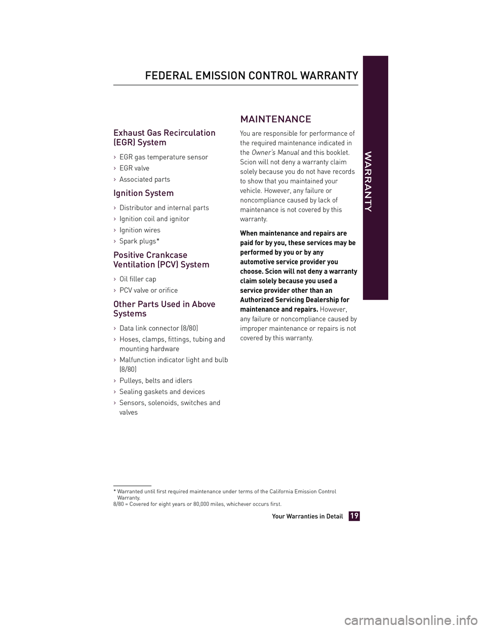 TOYOTA xD 2013 Warranties & Maintenance Guides (in English) JOBNAME: 1139983-2013-sxdWG-E PAGE: 19 SESS: 11 OUTPUT: Tue Jul 31 13:18:48 2012
/tweddle/toyota/sched-maint/1139983-en-sxd/wg
Exhaust Gas Recirculation
(EGR) System
>EGR gas temperature sensor
>EGR v TOYOTA xD 2013 Warranties & Maintenance Guides (in English) JOBNAME: 1139983-2013-sxdWG-E PAGE: 19 SESS: 11 OUTPUT: Tue Jul 31 13:18:48 2012
/tweddle/toyota/sched-maint/1139983-en-sxd/wg
Exhaust Gas Recirculation
(EGR) System
>EGR gas temperature sensor
>EGR v