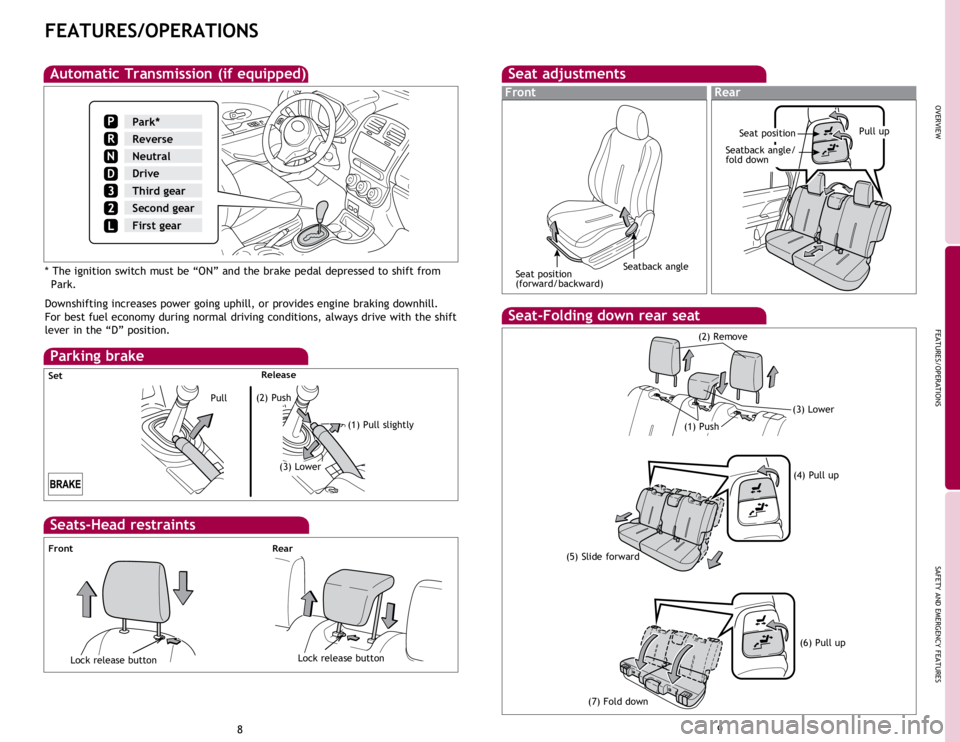 TOYOTA xD 2014  Owners Manual (in English) OVERVIEW
FEATURES/OPERATIONS
SAFETY AND EMERGENCY FEATURES
89
FEATURES/OPERATIONS
Automatic Transmission (if equipped)
Downshifting increases power going uphill, or provides engine braking downhill. 
