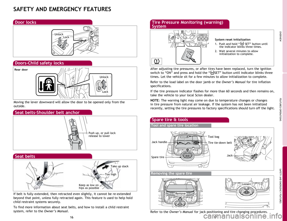 TOYOTA xD 2014 Owners Manual (in English) OVERVIEW
FEATURES/OPERATIONS
SAFETY AND EMERGENCY FEATURES
1617
SAFETY AND EMERGENCY FEATURES
Doors-Child safety locks
Moving the lever downward will allow the door to be opened only from the
outside TOYOTA xD 2014 Owners Manual (in English) OVERVIEW
FEATURES/OPERATIONS
SAFETY AND EMERGENCY FEATURES
1617
SAFETY AND EMERGENCY FEATURES
Doors-Child safety locks
Moving the lever downward will allow the door to be opened only from the
outside