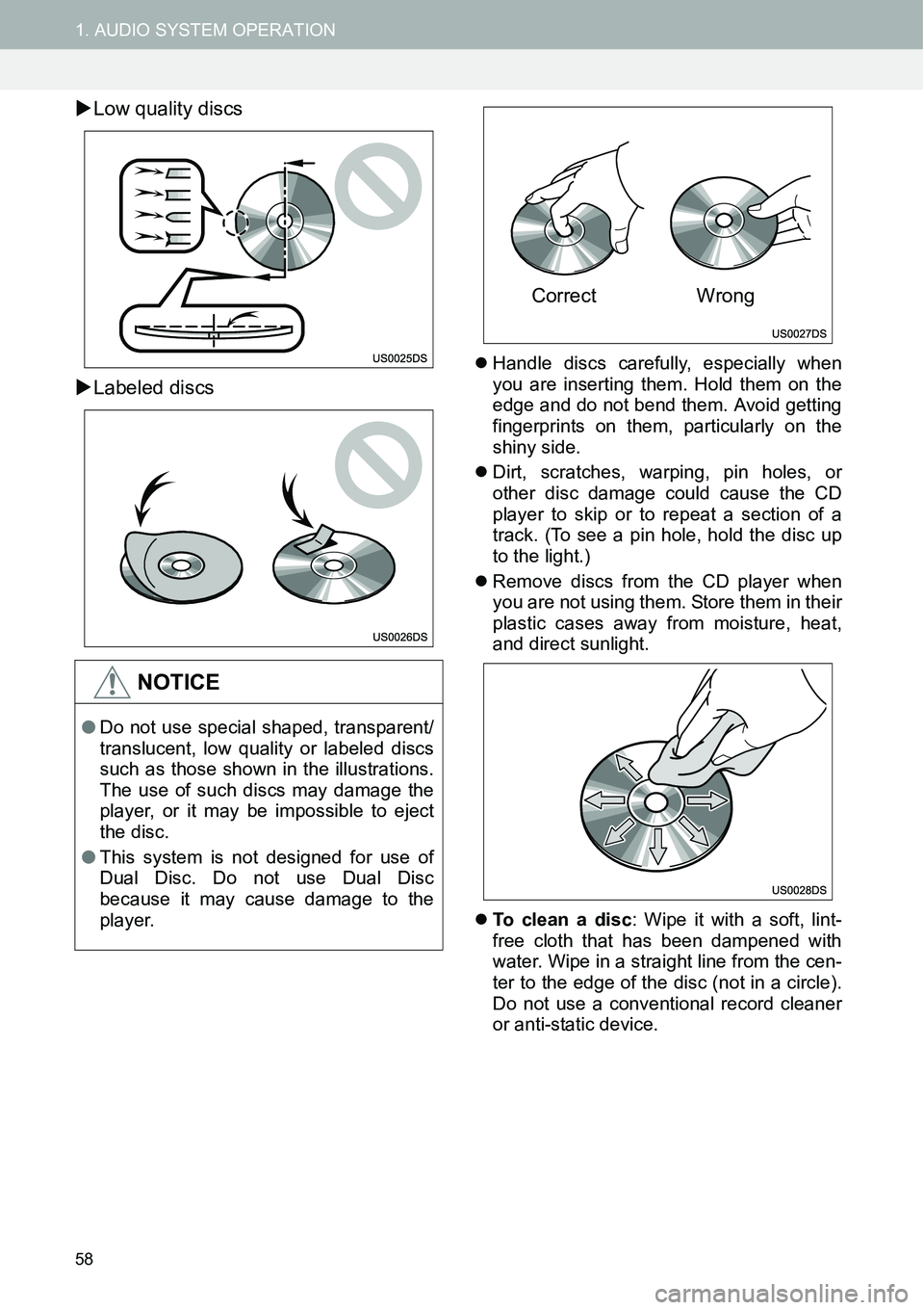 TOYOTA xD 2014  Accessories, Audio & Navigation (in English) 58
1. AUDIO SYSTEM OPERATION
�XLow quality discs
�XLabeled discs
�zHandle discs carefully, especially when
you are inserting them. Hold them on the
edge and do not bend them. Avoid getting
fingerprint