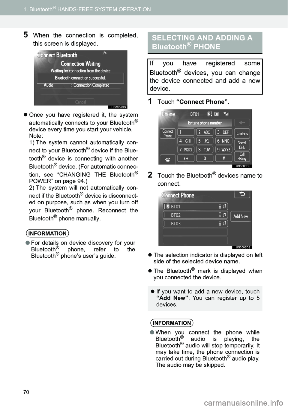 TOYOTA xD 2014  Accessories, Audio & Navigation (in English) 70
1. Bluetooth® HANDS-FREE SYSTEM OPERATION
5When the connection is completed,
this screen is displayed.
�zOnce you have registered it, the system
automatically connects to your Bluetooth®
device e