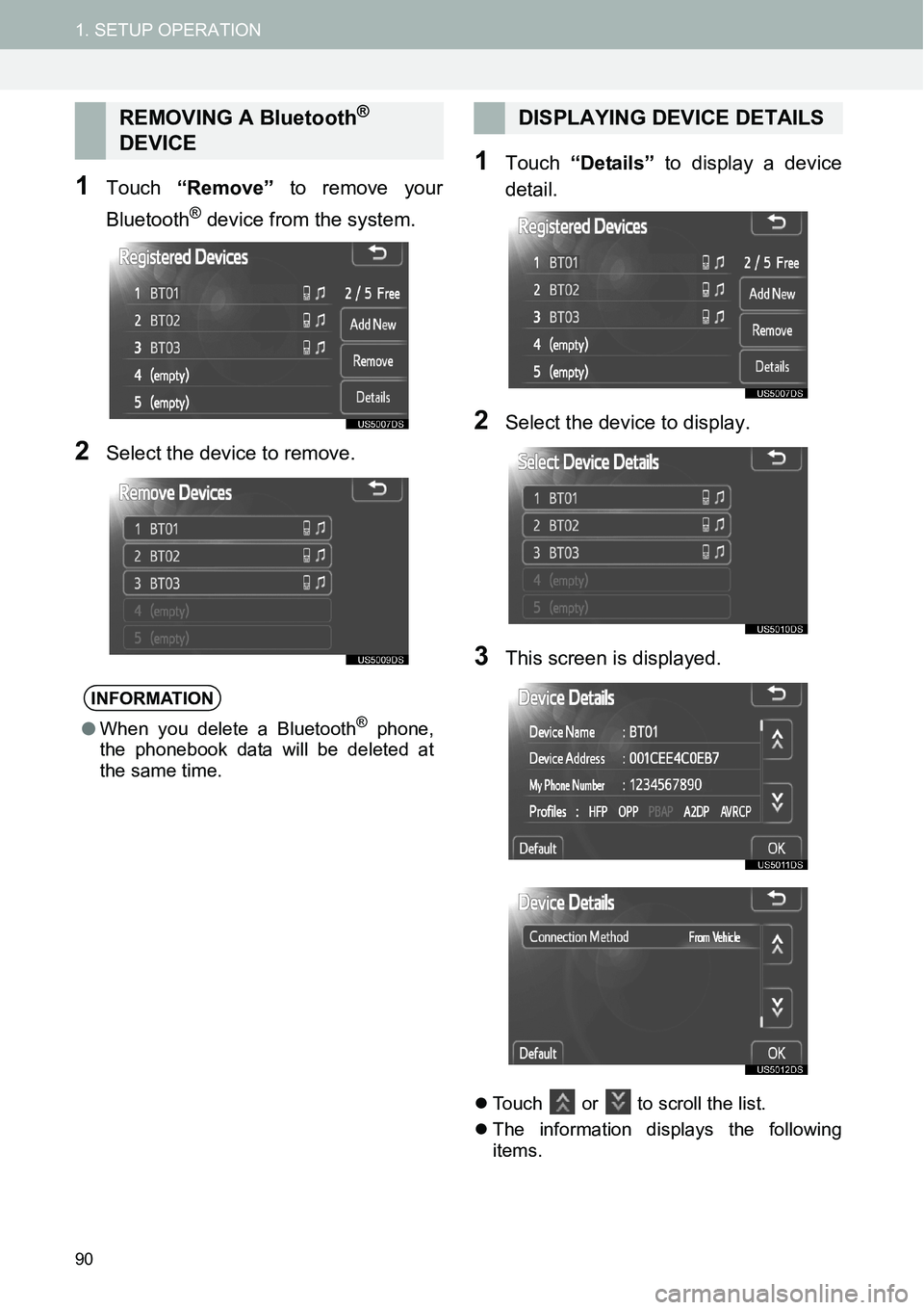 TOYOTA xD 2014  Accessories, Audio & Navigation (in English) 90
1. SETUP OPERATION
1Touch “Remove” to remove your
Bluetooth
® device from the system.
2Select the device to remove.
1Touch “Details” to display a device
detail.
2Select the device to displ