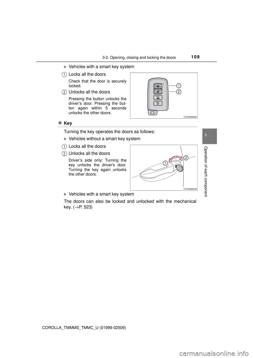 TOYOTA COROLLA 2018  Owners Manual (in English) 1093-2. Opening, closing and locking the doors
3
Operation of each component
COROLLA_TMMMS_TMMC_U (01999-02509)
Vehicles with a smart key system
Locks all the doors
Check that the door is securely

