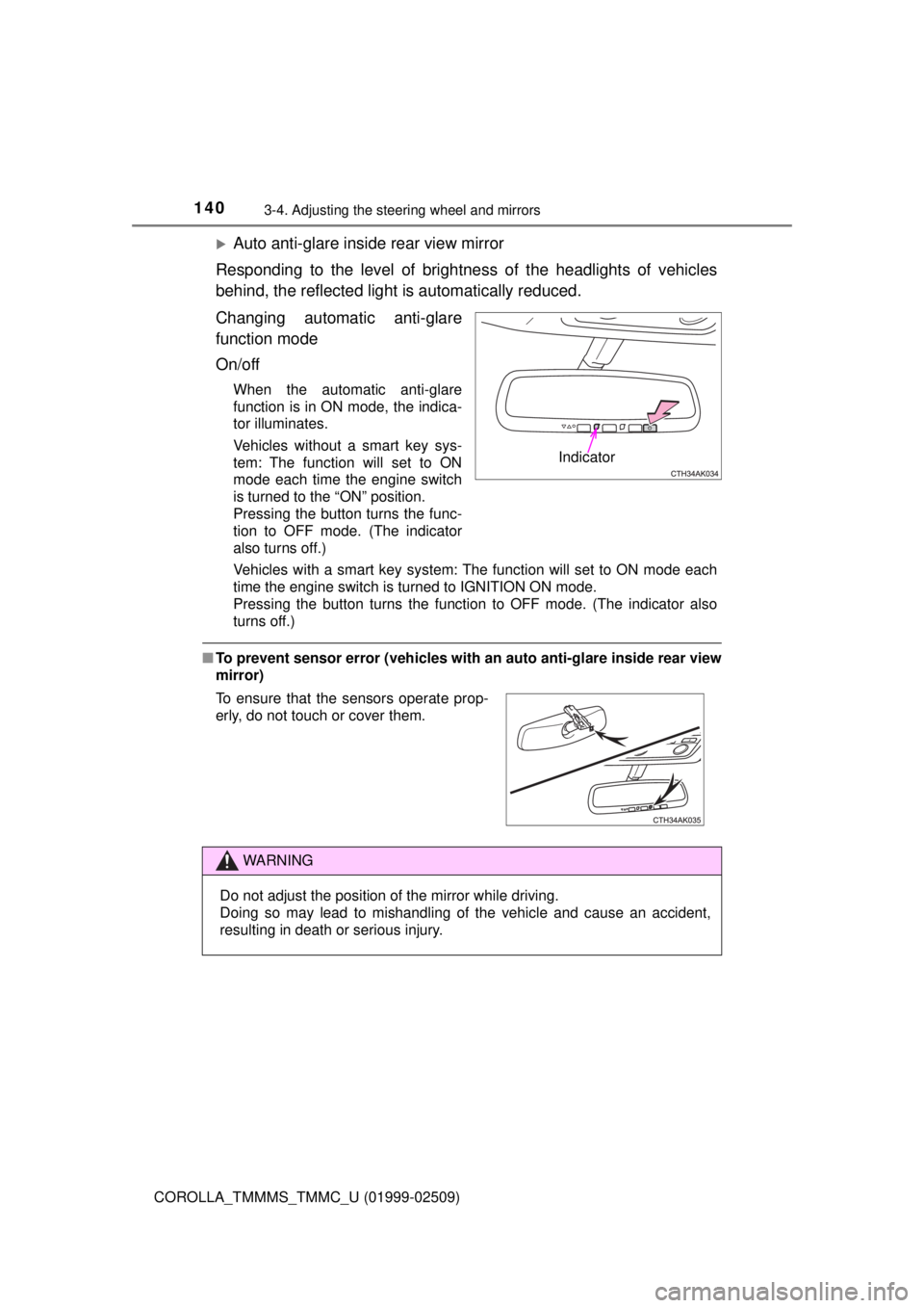 TOYOTA COROLLA 2018 Owners Manual (in English) 1403-4. Adjusting the steering wheel and mirrors
COROLLA_TMMMS_TMMC_U (01999-02509)
Auto anti-glare inside rear view mirror
Responding to the level of brightne ss of the headlights of vehicles
behi TOYOTA COROLLA 2018 Owners Manual (in English) 1403-4. Adjusting the steering wheel and mirrors
COROLLA_TMMMS_TMMC_U (01999-02509)
Auto anti-glare inside rear view mirror
Responding to the level of brightne ss of the headlights of vehicles
behi