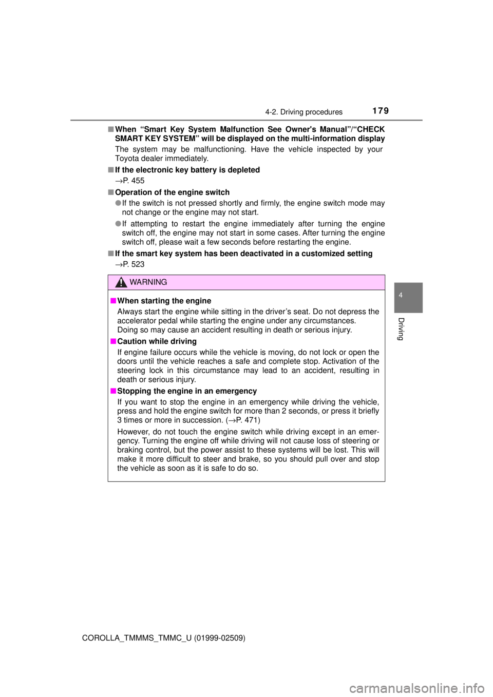 TOYOTA COROLLA 2018  Owners Manual (in English) 1794-2. Driving procedures
4
Driving
COROLLA_TMMMS_TMMC_U (01999-02509)■
When “Smart Key System Malfun ction See Owners Manual”/“CHECK
SMART KEY SYSTEM” will be displayed on the multi-infor