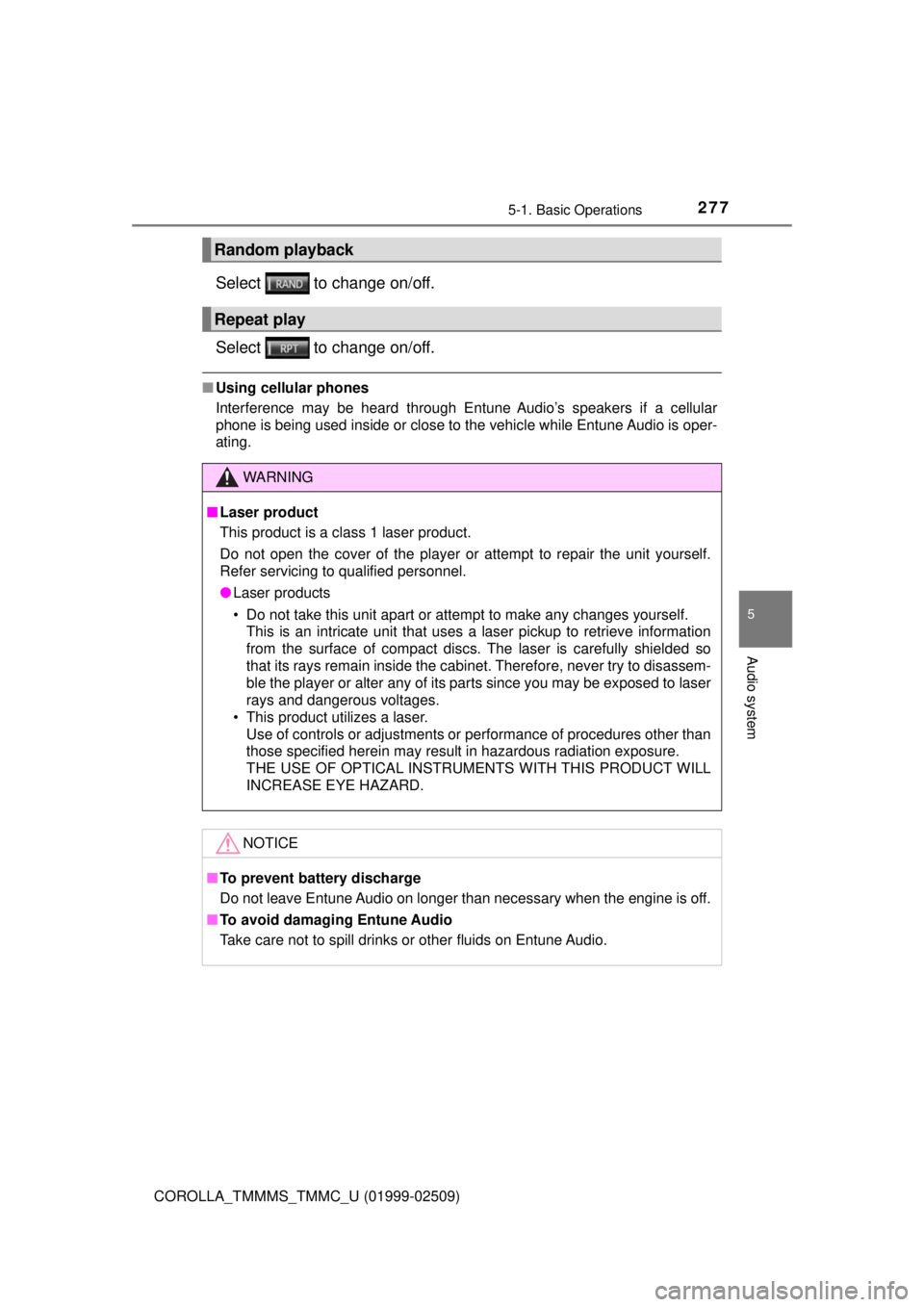TOYOTA COROLLA 2018 Owners Manual (in English) 2775-1. Basic Operations
5
Audio system
COROLLA_TMMMS_TMMC_U (01999-02509)
Select to change on/off.
Select to change on/off.
■Using cellular phones
Interference may be heard through Ent une Audi TOYOTA COROLLA 2018 Owners Manual (in English) 2775-1. Basic Operations
5
Audio system
COROLLA_TMMMS_TMMC_U (01999-02509)
Select to change on/off.
Select to change on/off.
■Using cellular phones
Interference may be heard through Ent une Audi