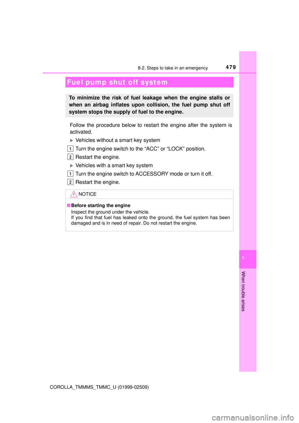 TOYOTA COROLLA 2018 Owners Manual (in English) 4798-2. Steps to take in an emergency
8
When trouble arises
COROLLA_TMMMS_TMMC_U (01999-02509)
Follow the procedure below to restart the engine after the system is
activated.
Vehicles without a sma TOYOTA COROLLA 2018 Owners Manual (in English) 4798-2. Steps to take in an emergency
8
When trouble arises
COROLLA_TMMMS_TMMC_U (01999-02509)
Follow the procedure below to restart the engine after the system is
activated.
Vehicles without a sma