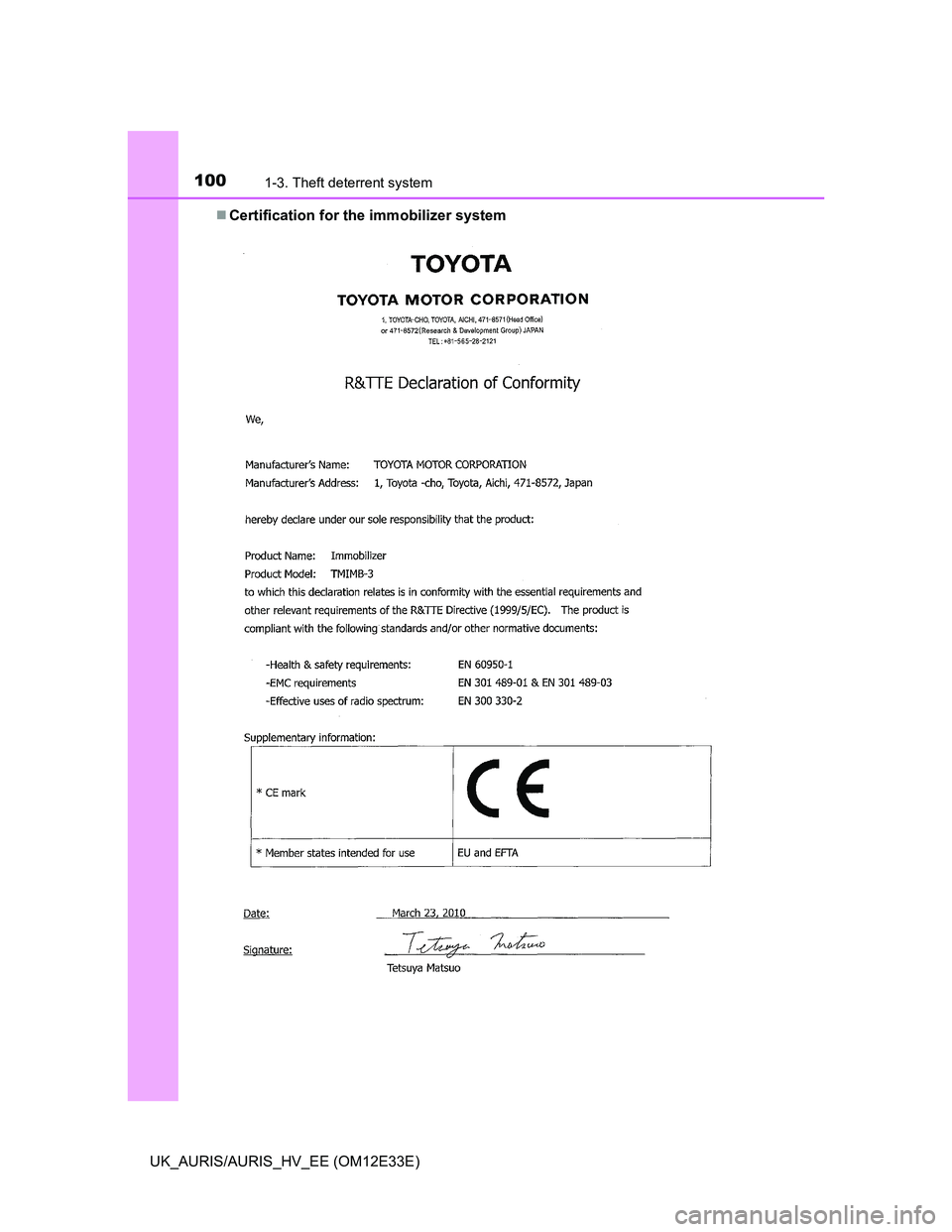 TOYOTA AURIS 2012 Owners Manual (in English) 1001-3. Theft deterrent system
UK_AURIS/AURIS_HV_EE (OM12E33E)Certification for the immobilizer system TOYOTA AURIS 2012 Owners Manual (in English) 1001-3. Theft deterrent system
UK_AURIS/AURIS_HV_EE (OM12E33E)Certification for the immobilizer system