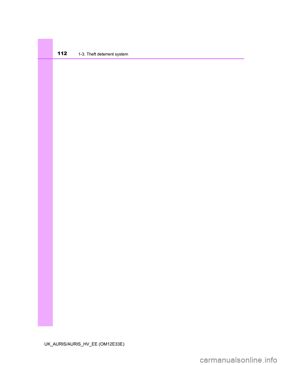 TOYOTA AURIS 2012  Owners Manual (in English) 1121-3. Theft deterrent system
UK_AURIS/AURIS_HV_EE (OM12E33E) 