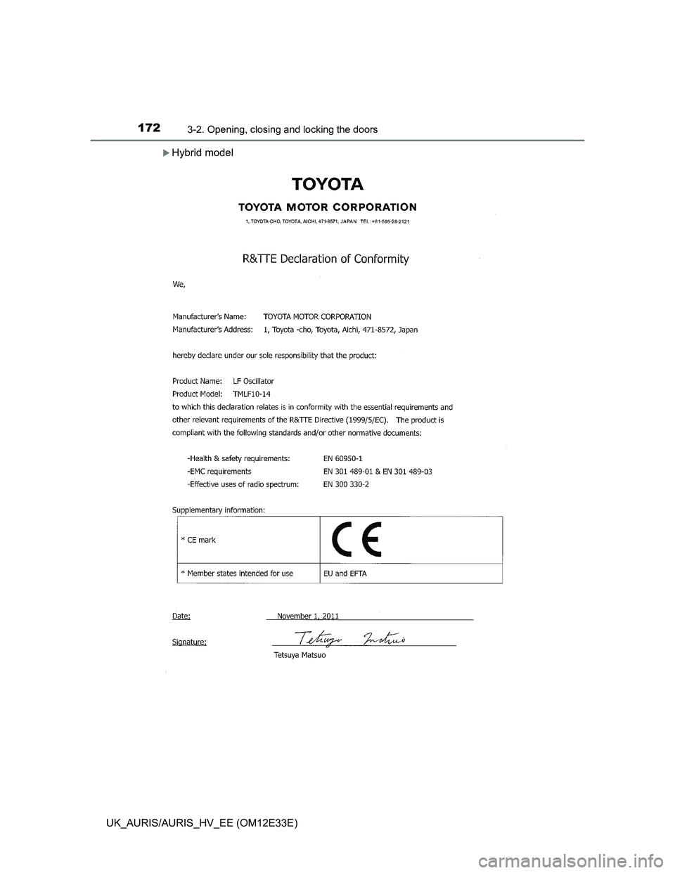 TOYOTA AURIS 2012 Owners Manual (in English) 1723-2. Opening, closing and locking the doors
UK_AURIS/AURIS_HV_EE (OM12E33E)
Hybrid model TOYOTA AURIS 2012 Owners Manual (in English) 1723-2. Opening, closing and locking the doors
UK_AURIS/AURIS_HV_EE (OM12E33E)
Hybrid model