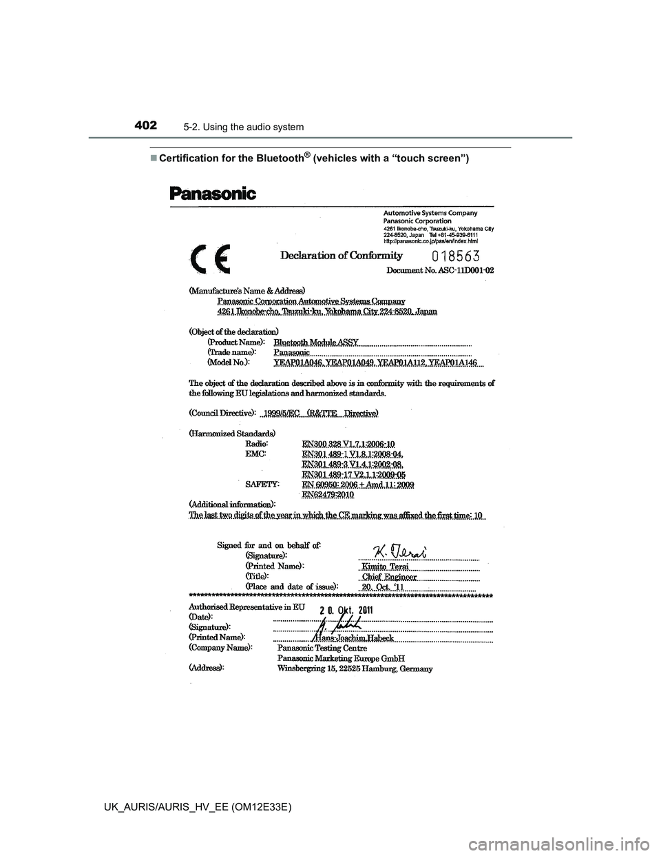 TOYOTA AURIS 2012  Owners Manual (in English) 4025-2. Using the audio system
UK_AURIS/AURIS_HV_EE (OM12E33E)
Certification for the Bluetooth® (vehicles with a “touch screen”) 