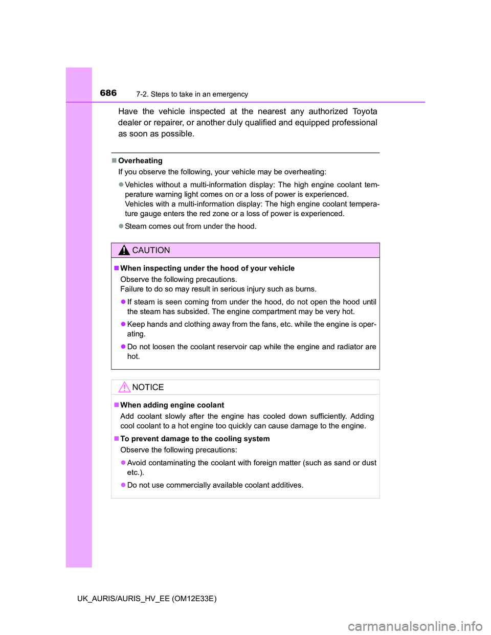 TOYOTA AURIS 2012 Owners Manual (in English) 6867-2. Steps to take in an emergency
UK_AURIS/AURIS_HV_EE (OM12E33E)
Have the vehicle inspected at the nearest any authorized Toyota
dealer or repairer, or another duly qualified and equipped profess TOYOTA AURIS 2012 Owners Manual (in English) 6867-2. Steps to take in an emergency
UK_AURIS/AURIS_HV_EE (OM12E33E)
Have the vehicle inspected at the nearest any authorized Toyota
dealer or repairer, or another duly qualified and equipped profess
