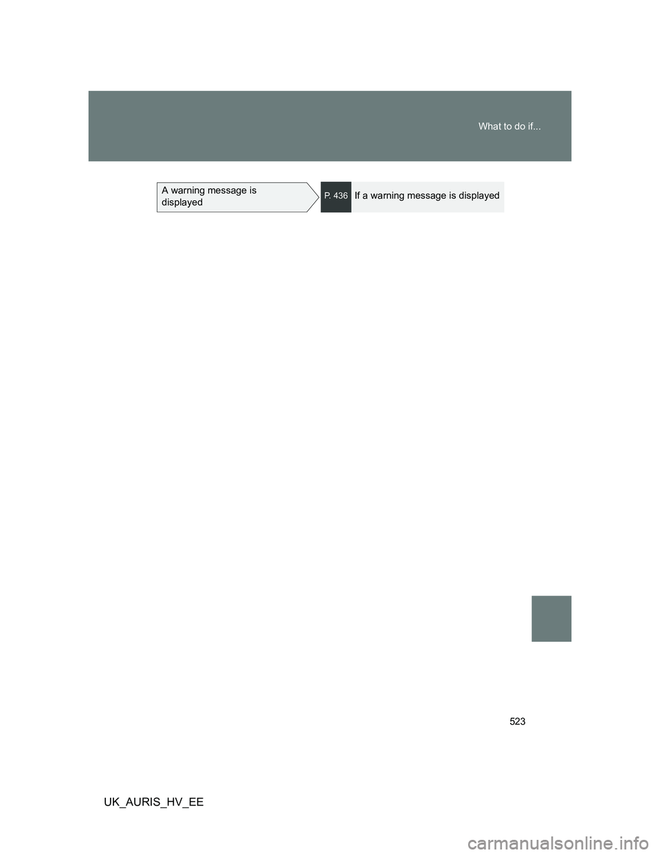 TOYOTA AURIS 2011 Owners Manual (in English) 523 What to do if...
UK_AURIS_HV_EE
A warning message is
displayedP. 436If a warning message is displayed TOYOTA AURIS 2011 Owners Manual (in English) 523 What to do if...
UK_AURIS_HV_EE
A warning message is
displayedP. 436If a warning message is displayed