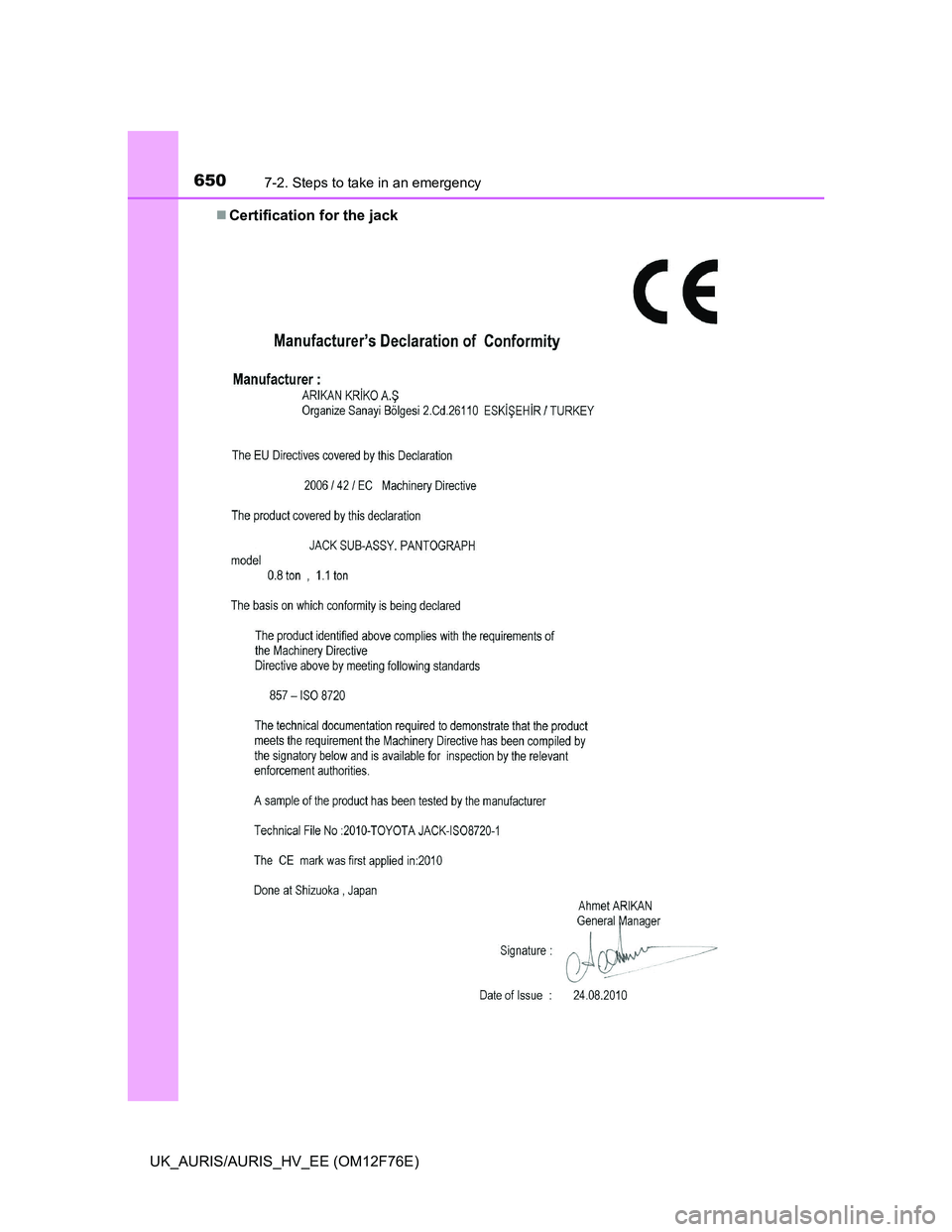 TOYOTA AURIS 2013  Owners Manual (in English) 6507-2. Steps to take in an emergency
UK_AURIS/AURIS_HV_EE (OM12F76E)Certification for the jack 