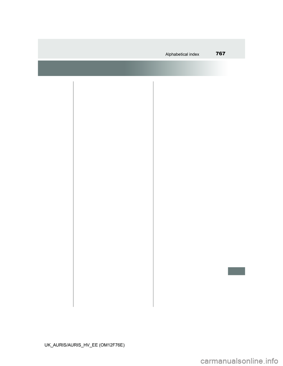 TOYOTA AURIS 2013  Owners Manual (in English) 767Alphabetical index
UK_AURIS/AURIS_HV_EE (OM12F76E) 