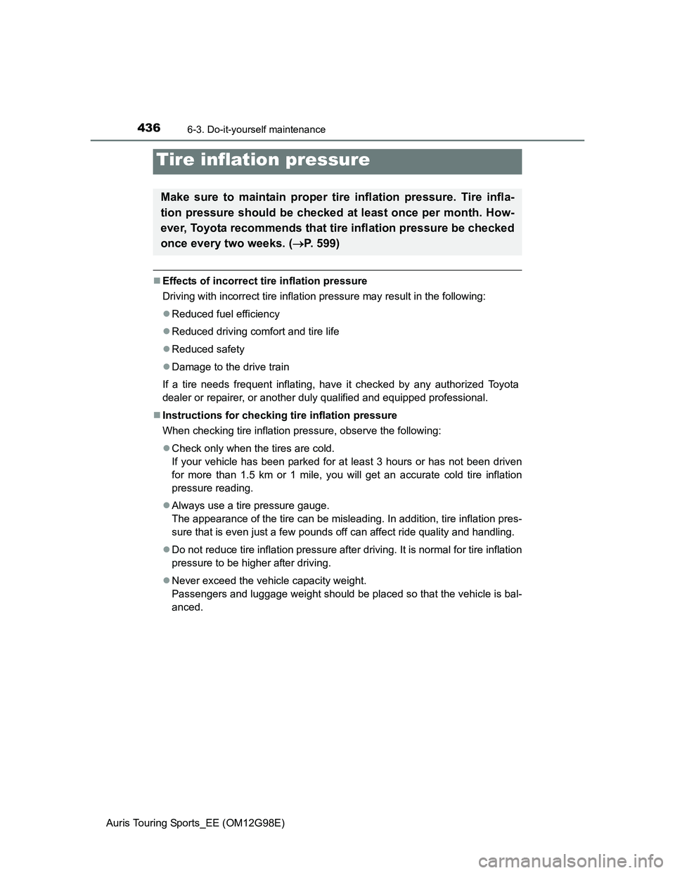 TOYOTA AURIS 2015 Owners Manual (in English) 4366-3. Do-it-yourself maintenance
Auris Touring Sports_EE (OM12G98E)
Effects of incorrect tire inflation pressure
Driving with incorrect tire inflation pressure may result in the following:
Red TOYOTA AURIS 2015 Owners Manual (in English) 4366-3. Do-it-yourself maintenance
Auris Touring Sports_EE (OM12G98E)
Effects of incorrect tire inflation pressure
Driving with incorrect tire inflation pressure may result in the following:
Red