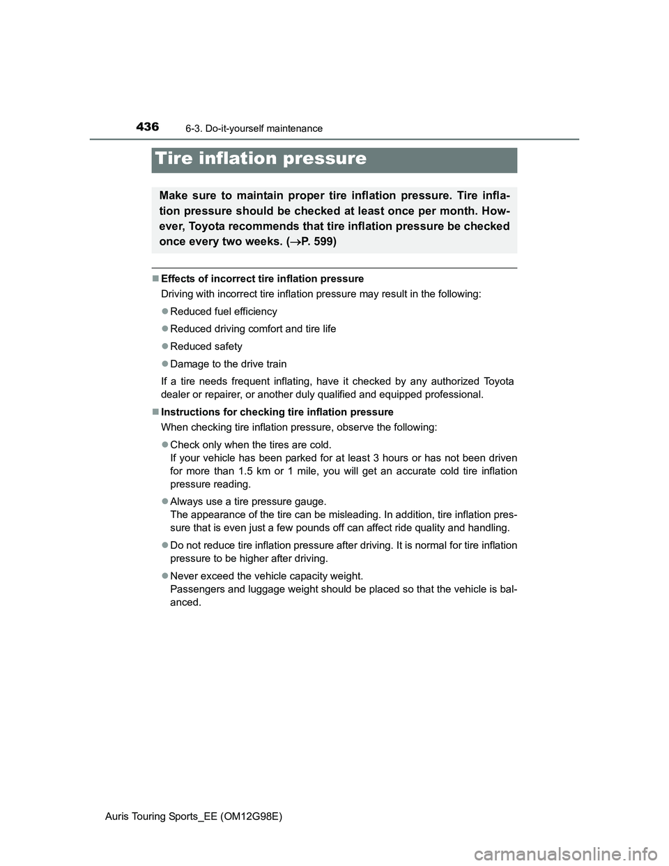 TOYOTA AURIS 2015  Owners Manual (in English) 4366-3. Do-it-yourself maintenance
Auris Touring Sports_EE (OM12G98E)
Effects of incorrect tire inflation pressure
Driving with incorrect tire inflation pressure may result in the following:
Red