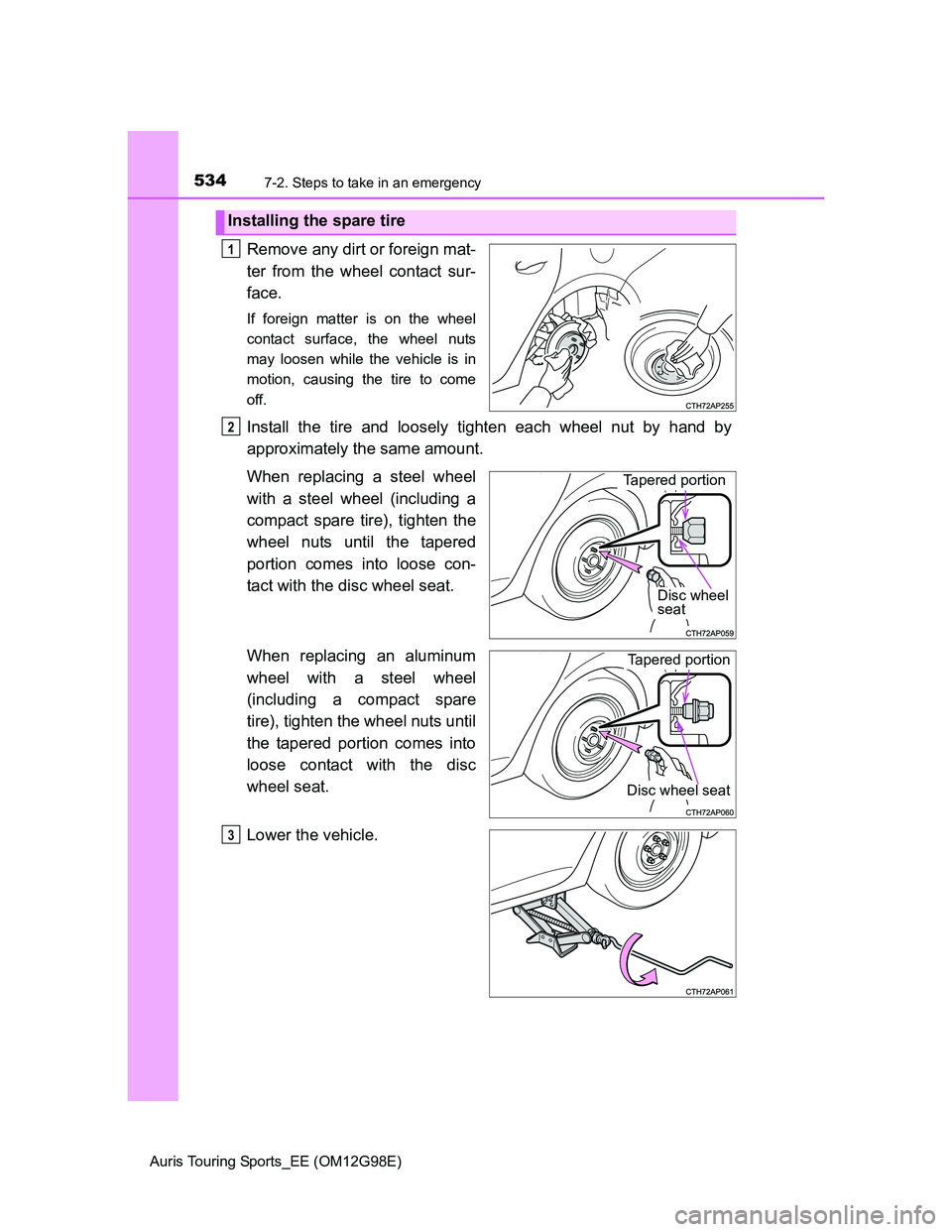 TOYOTA AURIS 2015 Owners Manual (in English) 5347-2. Steps to take in an emergency
Auris Touring Sports_EE (OM12G98E)
Remove any dirt or foreign mat-
ter from the wheel contact sur-
face.
If foreign matter is on the wheel
contact surface, the wh TOYOTA AURIS 2015 Owners Manual (in English) 5347-2. Steps to take in an emergency
Auris Touring Sports_EE (OM12G98E)
Remove any dirt or foreign mat-
ter from the wheel contact sur-
face.
If foreign matter is on the wheel
contact surface, the wh
