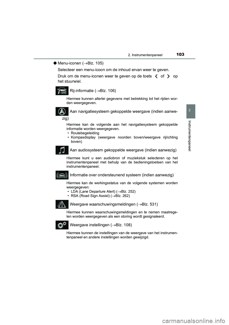 TOYOTA AURIS 2016  Instructieboekje (in Dutch) 1032. Instrumentenpaneel
UK AURIS_HB_EE (OM12J21E)
2
Instrumentenpaneel
●Menu-iconen ( Blz. 105)
Selecteer een menu-icoon om de inhoud ervan weer te geven.
Druk om de menu-iconen weer te geven op