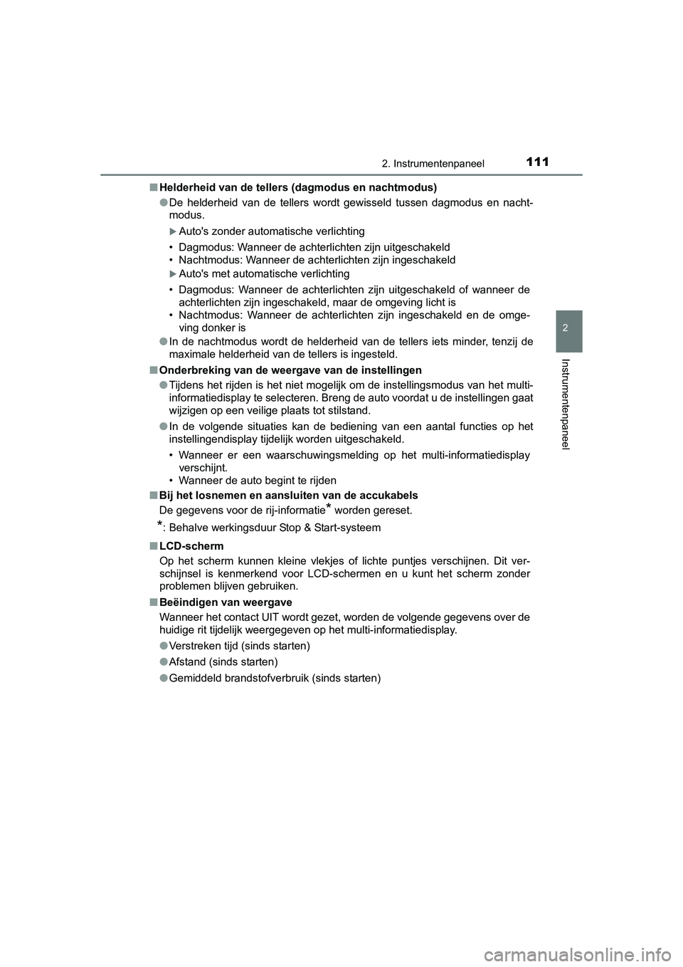 TOYOTA AURIS 2016 Instructieboekje (in Dutch) 1112. Instrumentenpaneel
UK AURIS_HB_EE (OM12J21E)
2
Instrumentenpaneel
■Helderheid van de tellers (dagmodus en nachtmodus)
●De helderheid van de tellers wordt gewisseld tussen dagmodus en nacht-
TOYOTA AURIS 2016 Instructieboekje (in Dutch) 1112. Instrumentenpaneel
UK AURIS_HB_EE (OM12J21E)
2
Instrumentenpaneel
■Helderheid van de tellers (dagmodus en nachtmodus)
●De helderheid van de tellers wordt gewisseld tussen dagmodus en nacht-