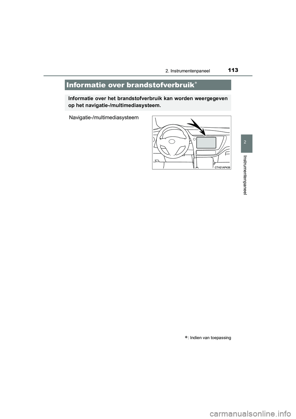 TOYOTA AURIS 2016 Instructieboekje (in Dutch) 1132. Instrumentenpaneel
UK AURIS_HB_EE (OM12J21E)
2
Instrumentenpaneel
Navigatie-/multimediasysteem
Informatie over brandstofverbruik
Informatie over het brandstofverbruik kan worden weergegeven
o TOYOTA AURIS 2016 Instructieboekje (in Dutch) 1132. Instrumentenpaneel
UK AURIS_HB_EE (OM12J21E)
2
Instrumentenpaneel
Navigatie-/multimediasysteem
Informatie over brandstofverbruik
Informatie over het brandstofverbruik kan worden weergegeven
o