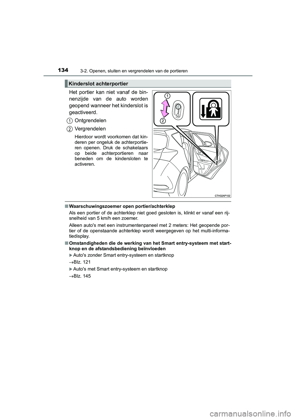 TOYOTA AURIS 2016 Instructieboekje (in Dutch) 1343-2. Openen, sluiten en vergrendelen van de portieren
UK AURIS_HB_EE (OM12J21E)
Het portier kan niet vanaf de bin-
nenzijde van de auto worden
geopend wanneer het kinderslot is
geactiveerd.Ontgrend TOYOTA AURIS 2016 Instructieboekje (in Dutch) 1343-2. Openen, sluiten en vergrendelen van de portieren
UK AURIS_HB_EE (OM12J21E)
Het portier kan niet vanaf de bin-
nenzijde van de auto worden
geopend wanneer het kinderslot is
geactiveerd.Ontgrend