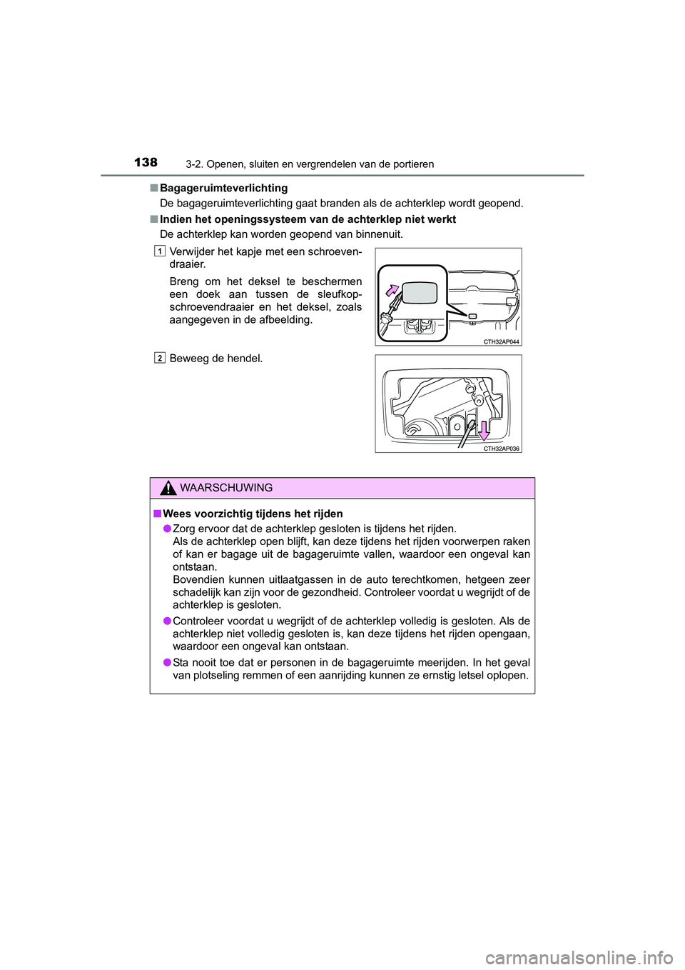 TOYOTA AURIS 2016 Instructieboekje (in Dutch) 1383-2. Openen, sluiten en vergrendelen van de portieren
UK AURIS_HB_EE (OM12J21E)■
Bagageruimteverlichting
De bagageruimteverlichting gaat branden als de achterklep wordt geopend.
■ Indien het op TOYOTA AURIS 2016 Instructieboekje (in Dutch) 1383-2. Openen, sluiten en vergrendelen van de portieren
UK AURIS_HB_EE (OM12J21E)■
Bagageruimteverlichting
De bagageruimteverlichting gaat branden als de achterklep wordt geopend.
■ Indien het op