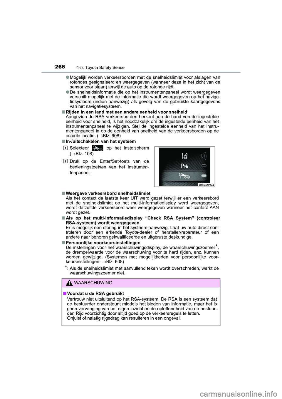 TOYOTA AURIS 2016 Instructieboekje (in Dutch) 2664-5. Toyota Safety Sense
UK AURIS_HB_EE (OM12J21E)●
Mogelijk worden verkeersborden met de snelheidslimiet voor afslagen van
rotondes gesignaleerd en weergegeven (wanneer deze in het zicht van de
TOYOTA AURIS 2016 Instructieboekje (in Dutch) 2664-5. Toyota Safety Sense
UK AURIS_HB_EE (OM12J21E)●
Mogelijk worden verkeersborden met de snelheidslimiet voor afslagen van
rotondes gesignaleerd en weergegeven (wanneer deze in het zicht van de