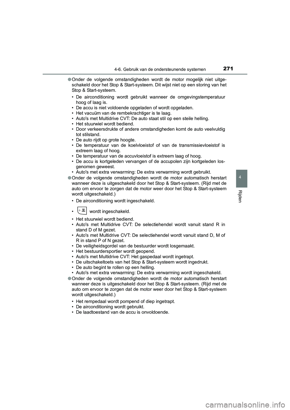 TOYOTA AURIS 2016 Instructieboekje (in Dutch) 2714-6. Gebruik van de ondersteunende systemen
UK AURIS_HB_EE (OM12J21E)
4
Rijden
●Onder de volgende omstandigheden wordt de motor mogelijk niet uitge-
schakeld door het Stop & Start-systeem. Dit wi TOYOTA AURIS 2016 Instructieboekje (in Dutch) 2714-6. Gebruik van de ondersteunende systemen
UK AURIS_HB_EE (OM12J21E)
4
Rijden
●Onder de volgende omstandigheden wordt de motor mogelijk niet uitge-
schakeld door het Stop & Start-systeem. Dit wi