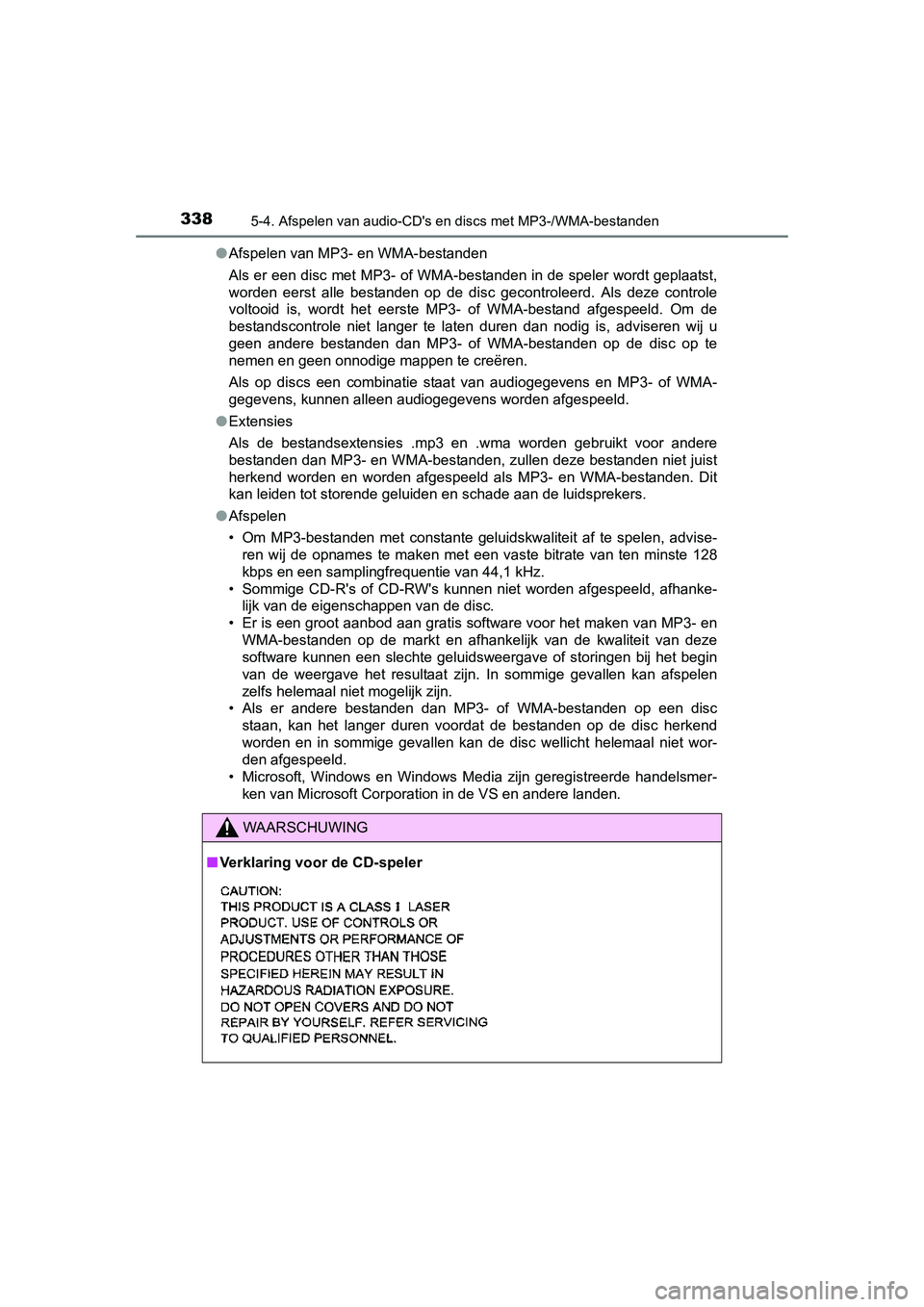 TOYOTA AURIS 2016 Instructieboekje (in Dutch) 3385-4. Afspelen van audio-CDs en discs met MP3-/WMA-bestanden
UK AURIS_HB_EE (OM12J21E)●
Afspelen van MP3- en WMA-bestanden
Als er een disc met MP3- of WMA-bestanden in de speler wordt geplaatst,
TOYOTA AURIS 2016 Instructieboekje (in Dutch) 3385-4. Afspelen van audio-CDs en discs met MP3-/WMA-bestanden
UK AURIS_HB_EE (OM12J21E)●
Afspelen van MP3- en WMA-bestanden
Als er een disc met MP3- of WMA-bestanden in de speler wordt geplaatst,