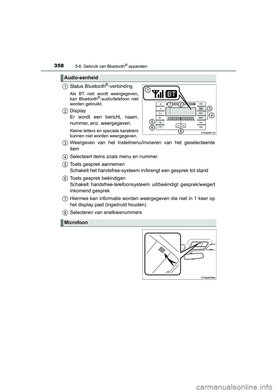 TOYOTA AURIS 2016 Instructieboekje (in Dutch) 3585-6. Gebruik van Bluetooth® apparaten
UK AURIS_HB_EE (OM12J21E)
Status Bluetooth®-verbinding
Als BT niet wordt weergegeven,
kan Bluetooth®-audio/telefoon niet
worden gebruikt.
Display
Er wordt TOYOTA AURIS 2016 Instructieboekje (in Dutch) 3585-6. Gebruik van Bluetooth® apparaten
UK AURIS_HB_EE (OM12J21E)
Status Bluetooth®-verbinding
Als BT niet wordt weergegeven,
kan Bluetooth®-audio/telefoon niet
worden gebruikt.
Display
Er wordt
