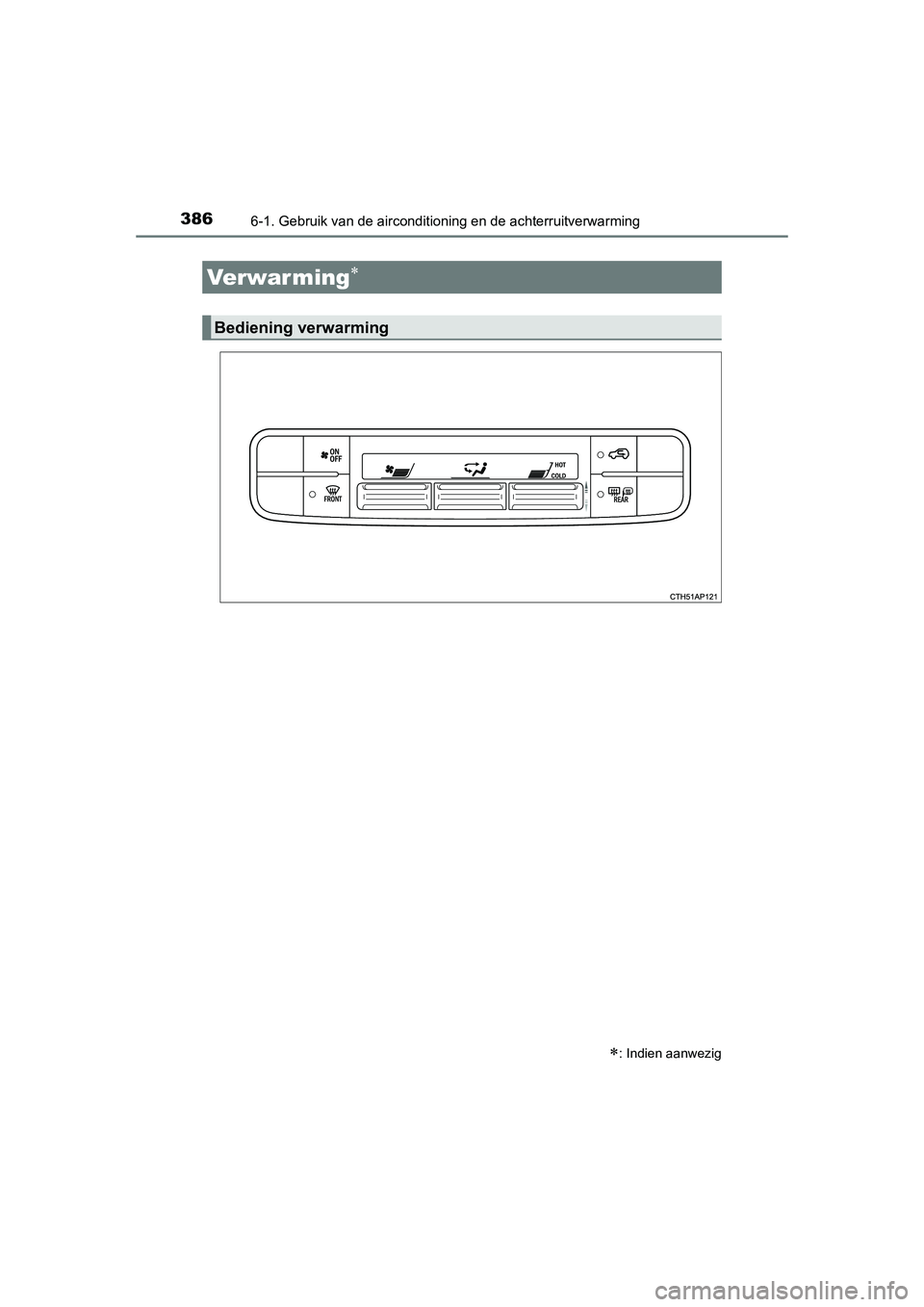 TOYOTA AURIS 2016 Instructieboekje (in Dutch) 386
UK AURIS_HB_EE (OM12J21E)
6-1. Gebruik van de airconditioning en de achterruitverwarming
: Indien aanwezig
Verwar ming
Bediening verwarming
UK AURIS_HB_OM_EE_OM12J21E.book Page 386 Monday, TOYOTA AURIS 2016 Instructieboekje (in Dutch) 386
UK AURIS_HB_EE (OM12J21E)
6-1. Gebruik van de airconditioning en de achterruitverwarming
: Indien aanwezig
Verwar ming
Bediening verwarming
UK AURIS_HB_OM_EE_OM12J21E.book Page 386 Monday,