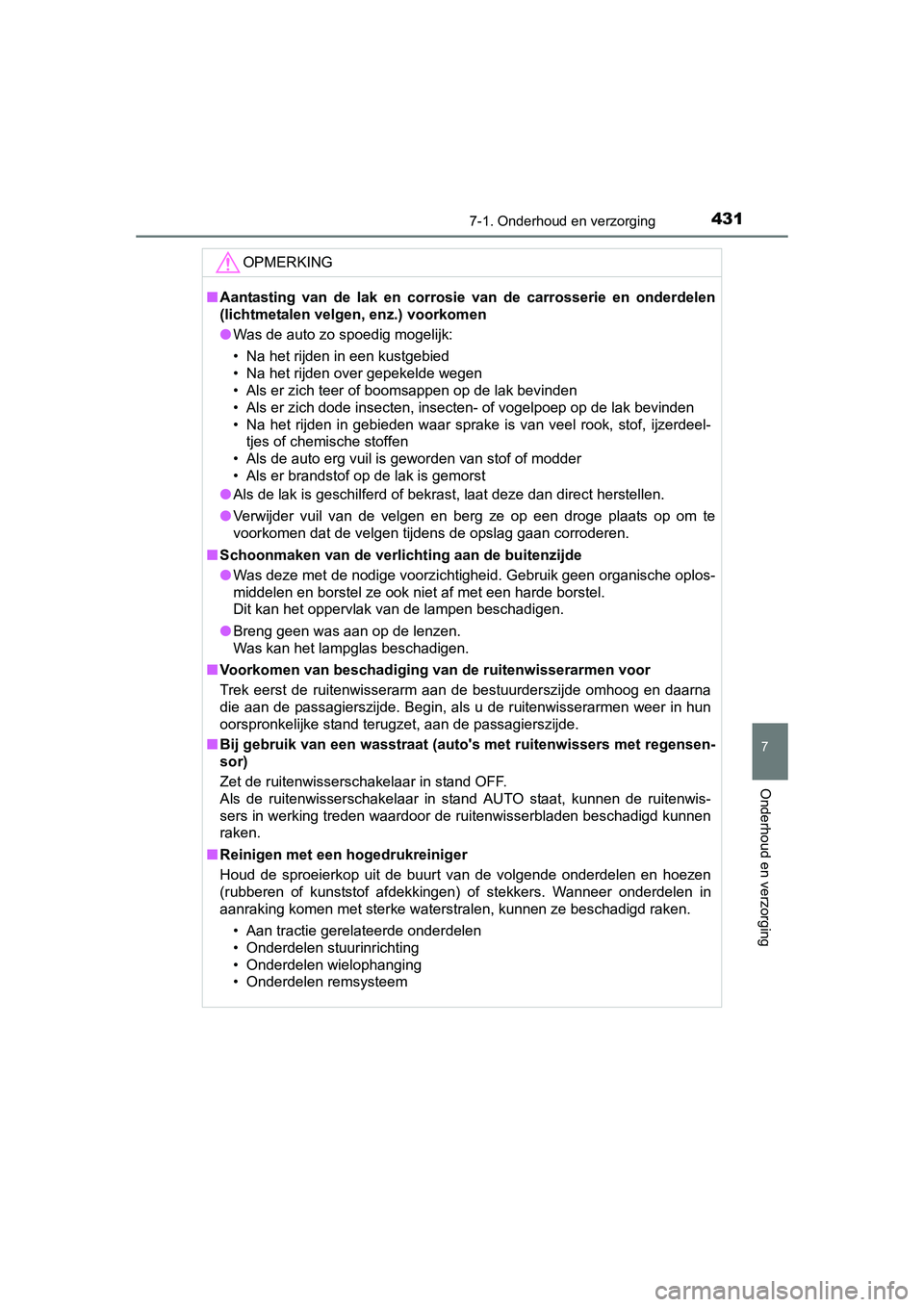 TOYOTA AURIS 2016 Instructieboekje (in Dutch) 4317-1. Onderhoud en verzorging
UK AURIS_HB_EE (OM12J21E)
7
Onderhoud en verzorging
OPMERKING
■Aantasting van de lak en corrosie van de carrosserie en onderdelen
(lichtmetalen velgen, enz.) voorkome TOYOTA AURIS 2016 Instructieboekje (in Dutch) 4317-1. Onderhoud en verzorging
UK AURIS_HB_EE (OM12J21E)
7
Onderhoud en verzorging
OPMERKING
■Aantasting van de lak en corrosie van de carrosserie en onderdelen
(lichtmetalen velgen, enz.) voorkome