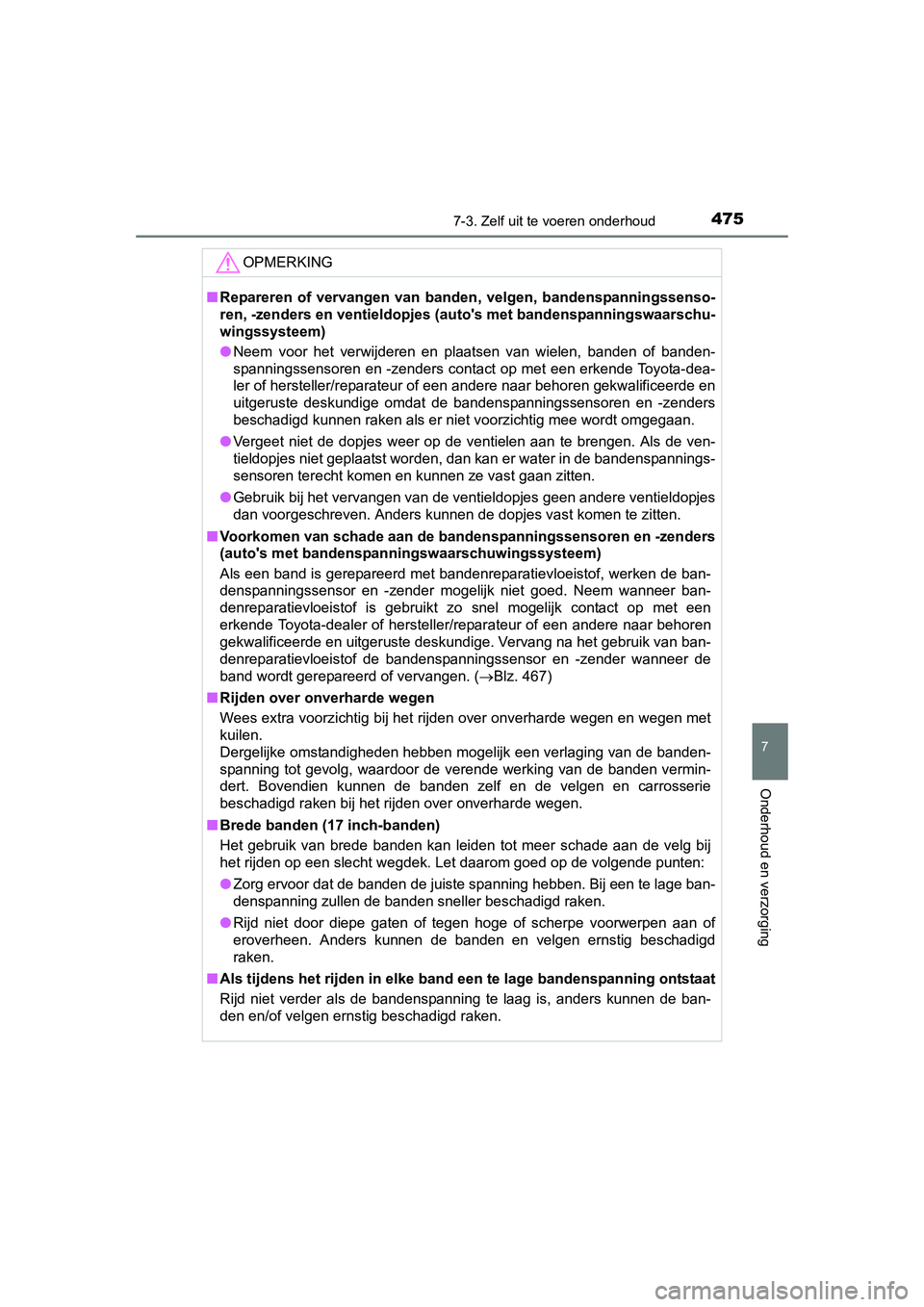 TOYOTA AURIS 2016 Instructieboekje (in Dutch) 4757-3. Zelf uit te voeren onderhoud
UK AURIS_HB_EE (OM12J21E)
7
Onderhoud en verzorging
OPMERKING
■Repareren of vervangen van banden, velgen, bandenspanningssenso-
ren, -zenders en ventieldopjes (a TOYOTA AURIS 2016 Instructieboekje (in Dutch) 4757-3. Zelf uit te voeren onderhoud
UK AURIS_HB_EE (OM12J21E)
7
Onderhoud en verzorging
OPMERKING
■Repareren of vervangen van banden, velgen, bandenspanningssenso-
ren, -zenders en ventieldopjes (a