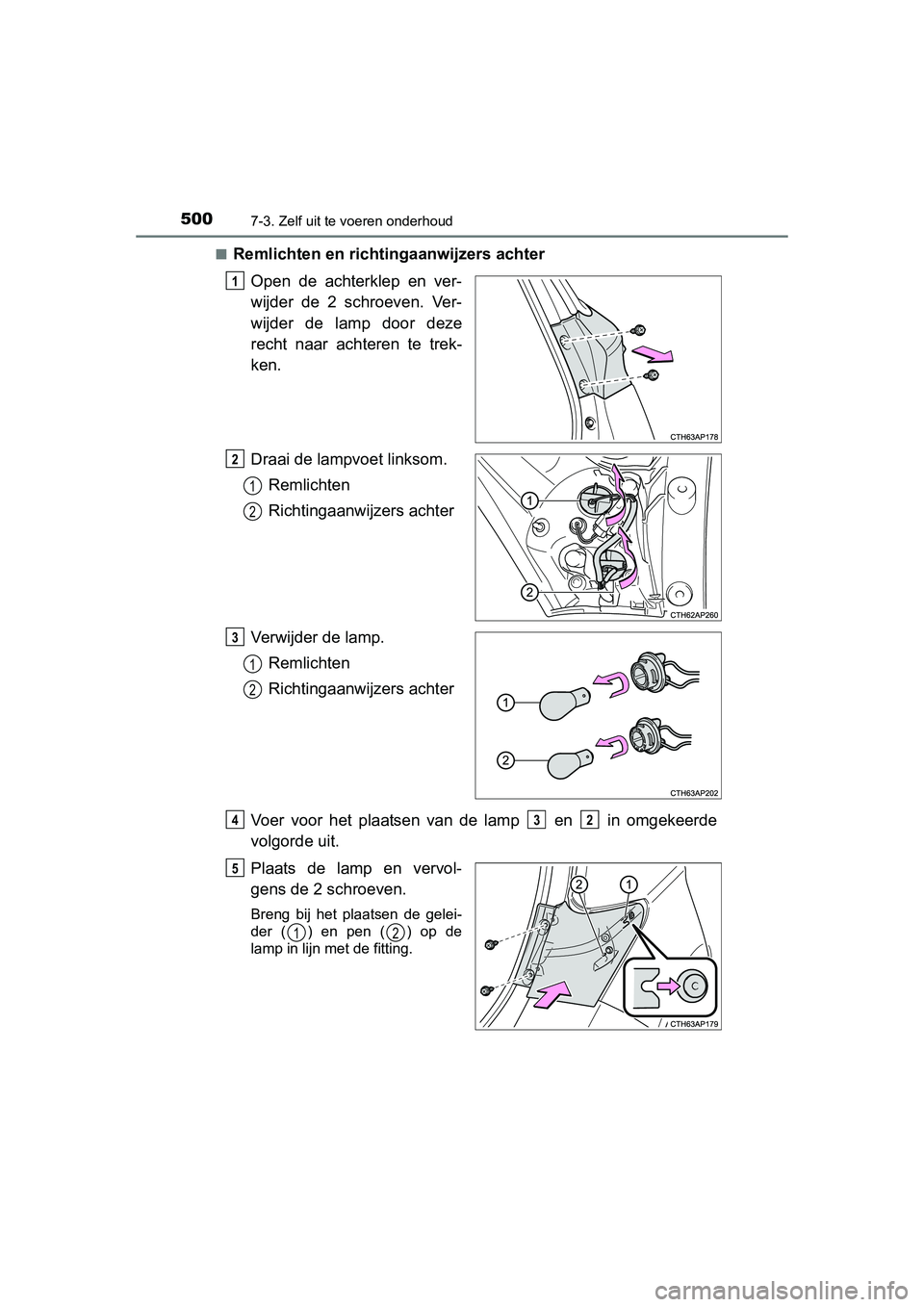 TOYOTA AURIS 2016 Instructieboekje (in Dutch) 5007-3. Zelf uit te voeren onderhoud
UK AURIS_HB_EE (OM12J21E)■
Remlichten en richtingaanwijzers achter
Open de achterklep en ver-
wijder de 2 schroeven. Ver-
wijder de lamp door deze
recht naar ach TOYOTA AURIS 2016 Instructieboekje (in Dutch) 5007-3. Zelf uit te voeren onderhoud
UK AURIS_HB_EE (OM12J21E)■
Remlichten en richtingaanwijzers achter
Open de achterklep en ver-
wijder de 2 schroeven. Ver-
wijder de lamp door deze
recht naar ach