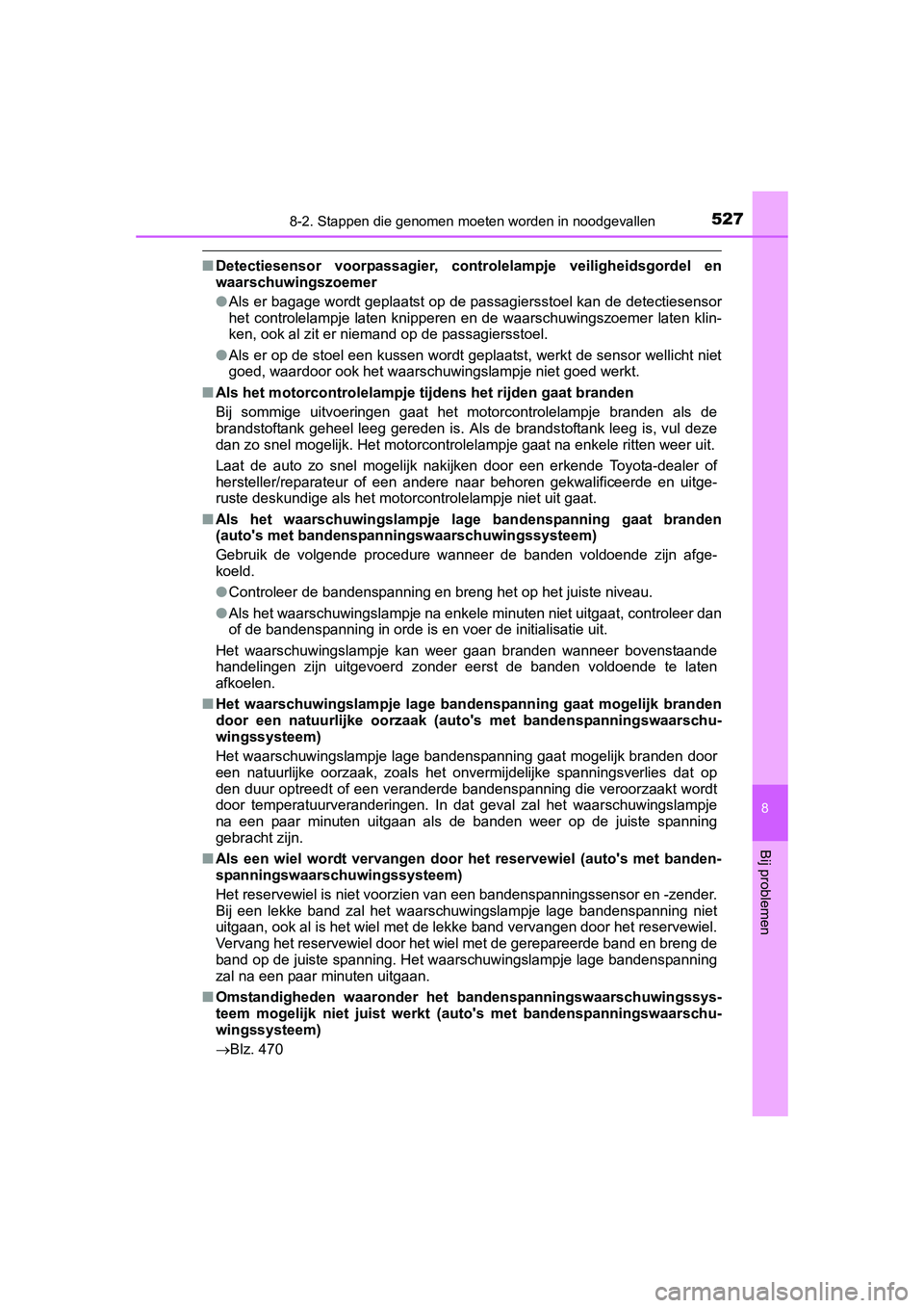 TOYOTA AURIS 2016 Instructieboekje (in Dutch) 5278-2. Stappen die genomen moeten worden in noodgevallen
UK AURIS_HB_EE (OM12J21E)
8
Bij problemen
■Detectiesensor voorpassagier, controlelampje veiligheidsgordel en
waarschuwingszoemer
●Als er b TOYOTA AURIS 2016 Instructieboekje (in Dutch) 5278-2. Stappen die genomen moeten worden in noodgevallen
UK AURIS_HB_EE (OM12J21E)
8
Bij problemen
■Detectiesensor voorpassagier, controlelampje veiligheidsgordel en
waarschuwingszoemer
●Als er b
