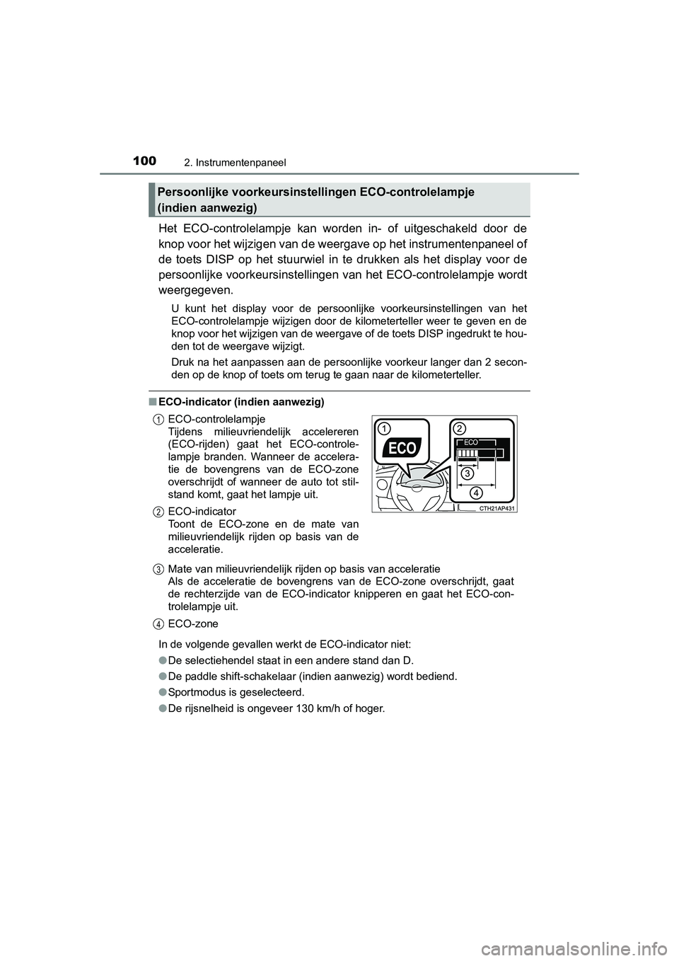TOYOTA AURIS 2016  Instructieboekje (in Dutch) 1002. Instrumentenpaneel
UK AURIS_HB_EE (OM12J21E)
Het ECO-controlelampje kan worden in- of uitgeschakeld door de
knop voor het wijzigen van de weergave op het instrumentenpaneel of
de toets DISP op h