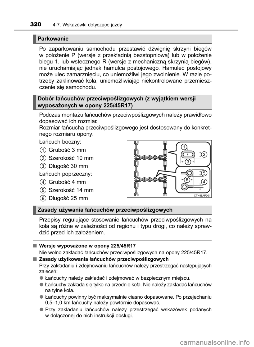 TOYOTA AURIS 2016  Instrukcja obsługi (in Polish) Po  zaparkowaniu  samochodu  przestawiç  dêwigni´  skrzyni  biegów
w po∏o˝enie  P (wersje  z przek∏adnià  bezstopniowà)  lub  w po∏o˝enie
biegu  1.  lub  wstecznego  R (wersje  z mechani