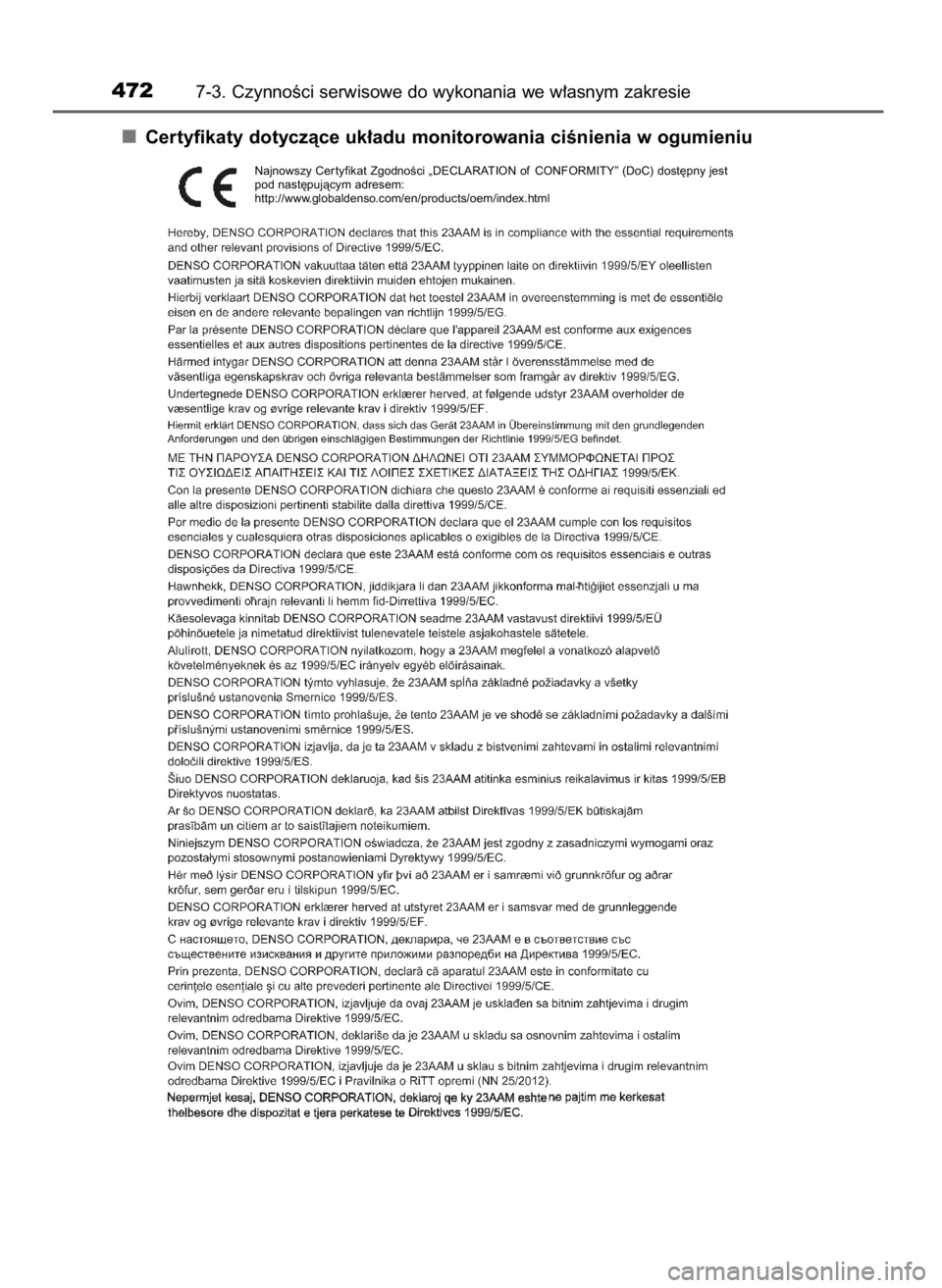 TOYOTA AURIS 2016  Instrukcja obsługi (in Polish) Certyfikaty dotyczàce uk∏adu monitorowania ciÊnienia w ogumieniu
4727-3. CzynnoÊci serwisowe do wykonania we w∏asnym zakresie
Najnowszy Cer tyfikat ZgodnoÊci „DECLARATION of CONFORMITY” (D
