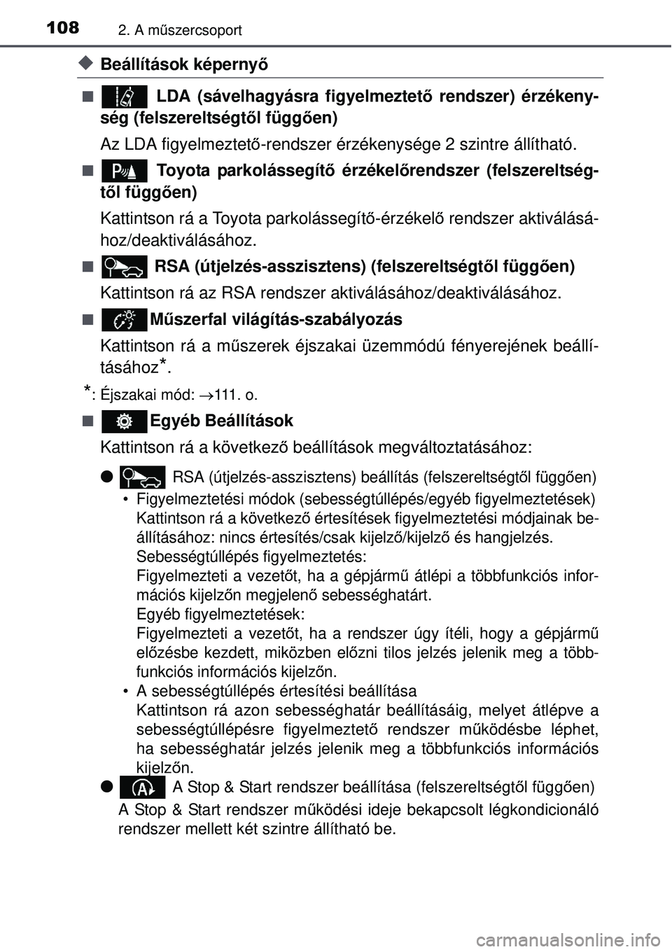TOYOTA AURIS 2016  Kezelési útmutató (in Hungarian) 1082. A műszercsoport
Beállítások képernyő
 LDA (sávelhagyásra figyelmeztet ő rendszer) érzékeny-
ség (felszereltségt ől függően)
Az LDA figyelmeztet ő-rendszer érzékenysége 